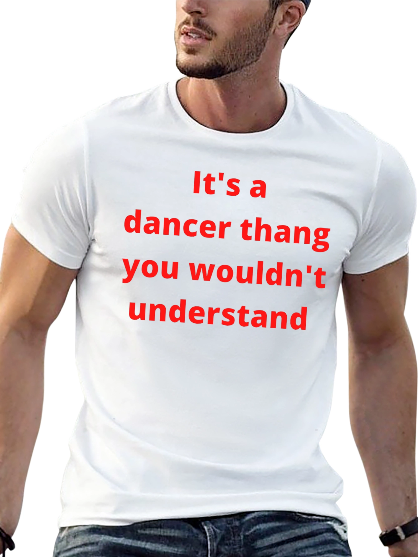 Dancer Thang T-Shirt - You Wouldnt Understand
