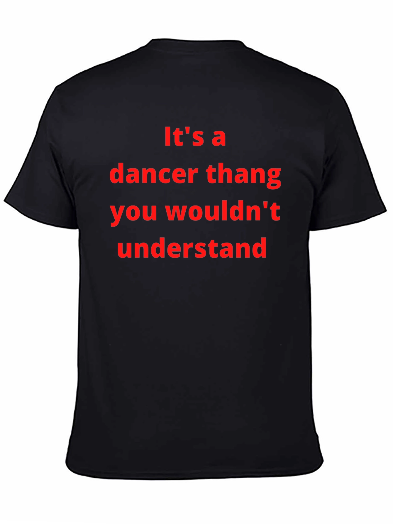 Dancer Thang T-Shirt - You Wouldnt Understand