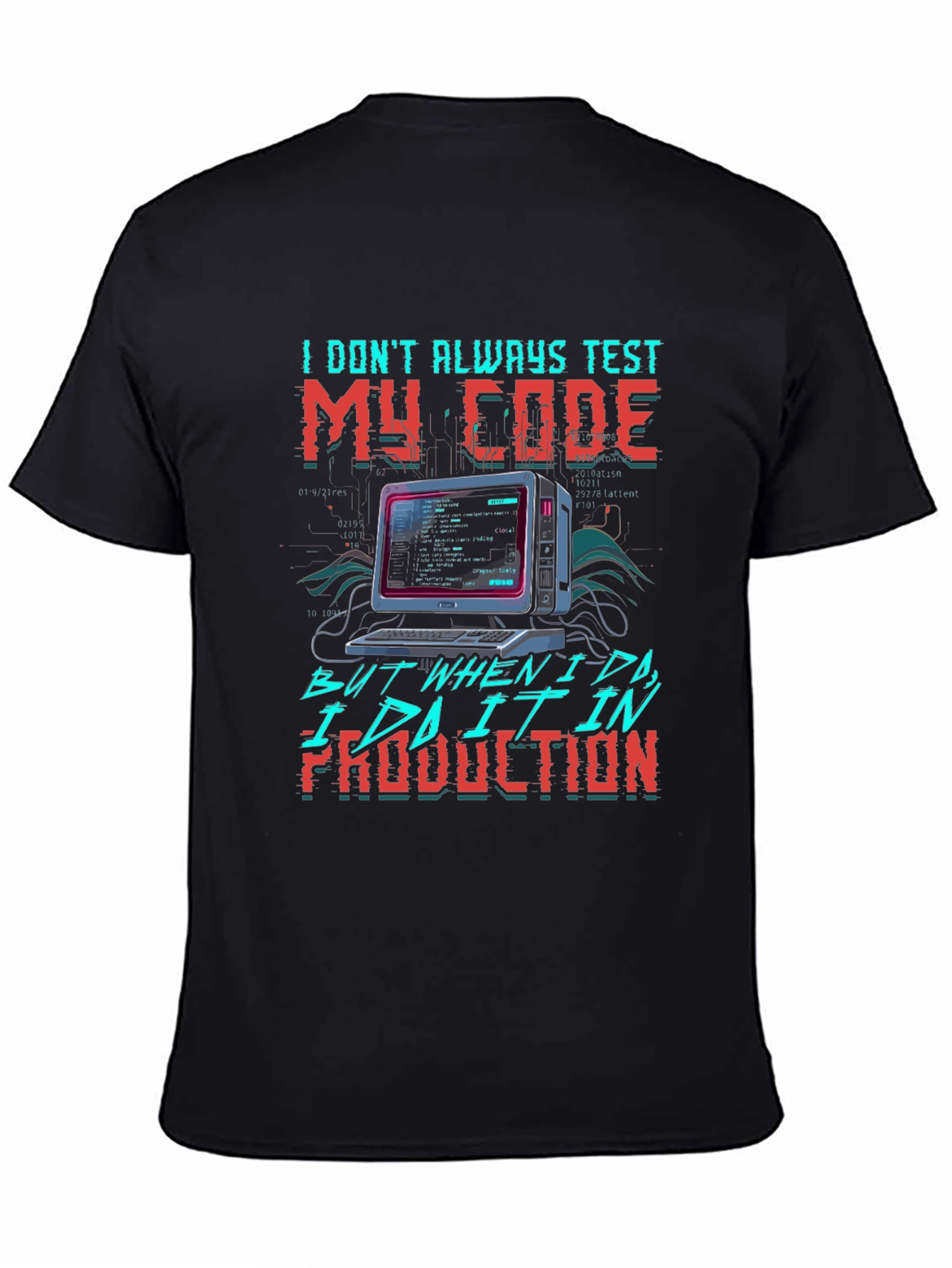 I Dont Always Test My Code T-Shirt