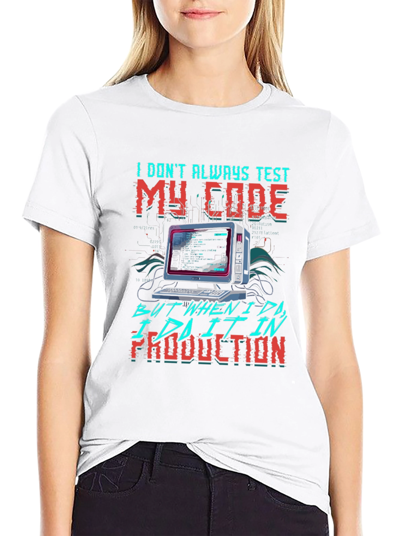 I Dont Always Test My Code T-Shirt