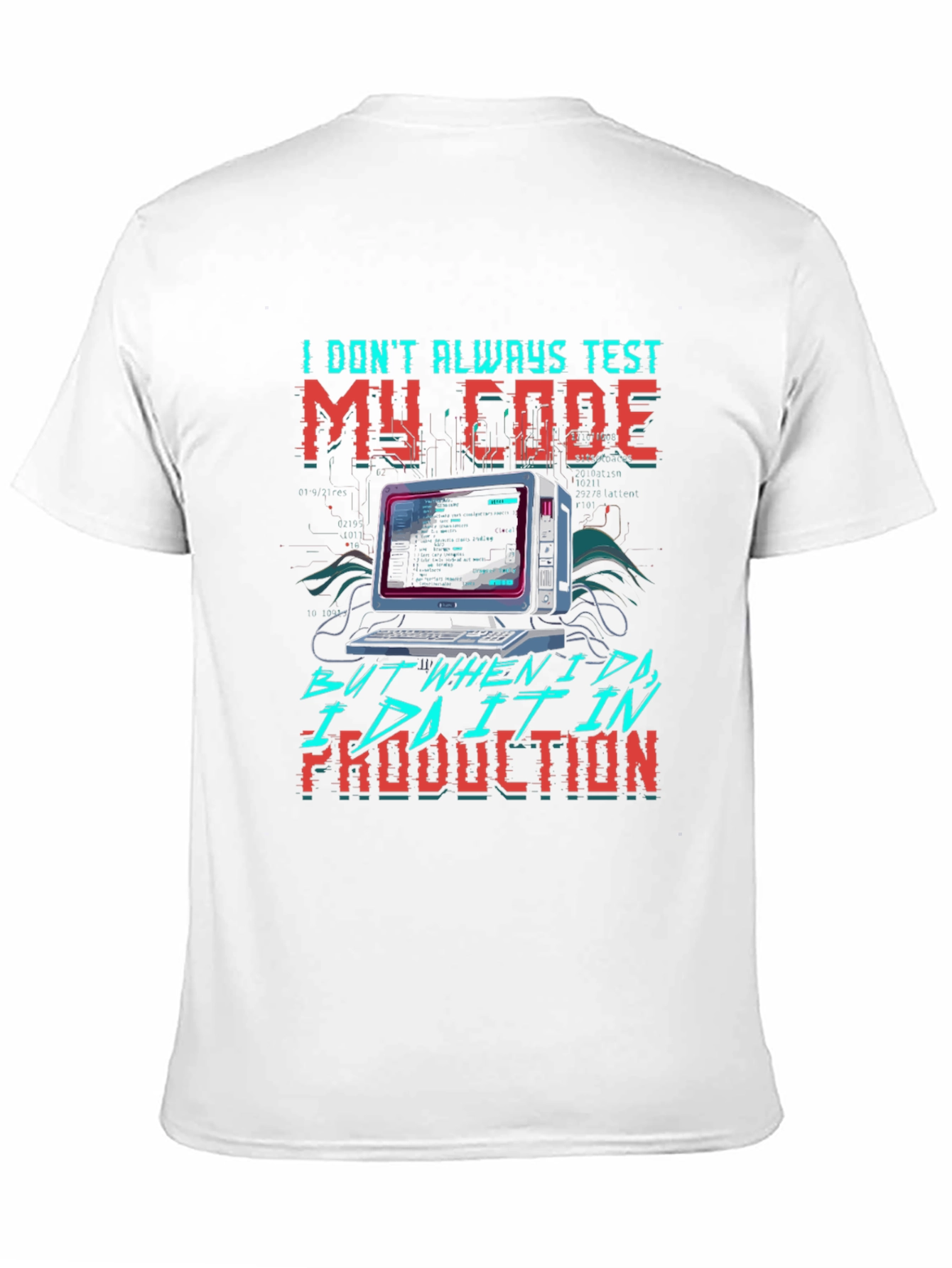 I Dont Always Test My Code T-Shirt