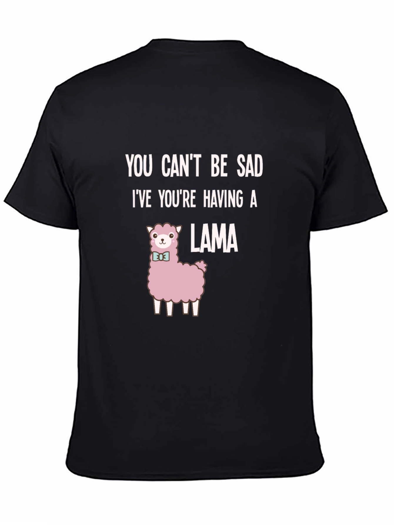 Funny Llama T-Shirt - You Cant Be Sad!