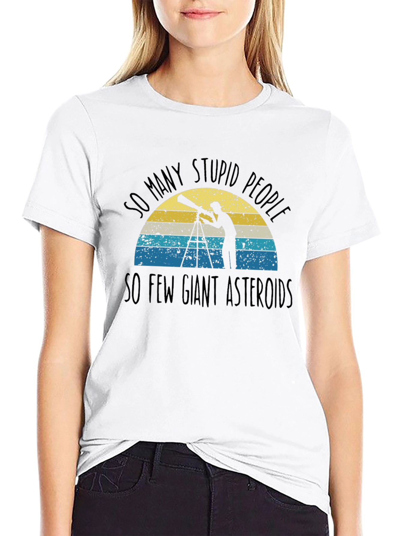 So Many Stupid People So Few Giant Asteroids T-Shirt