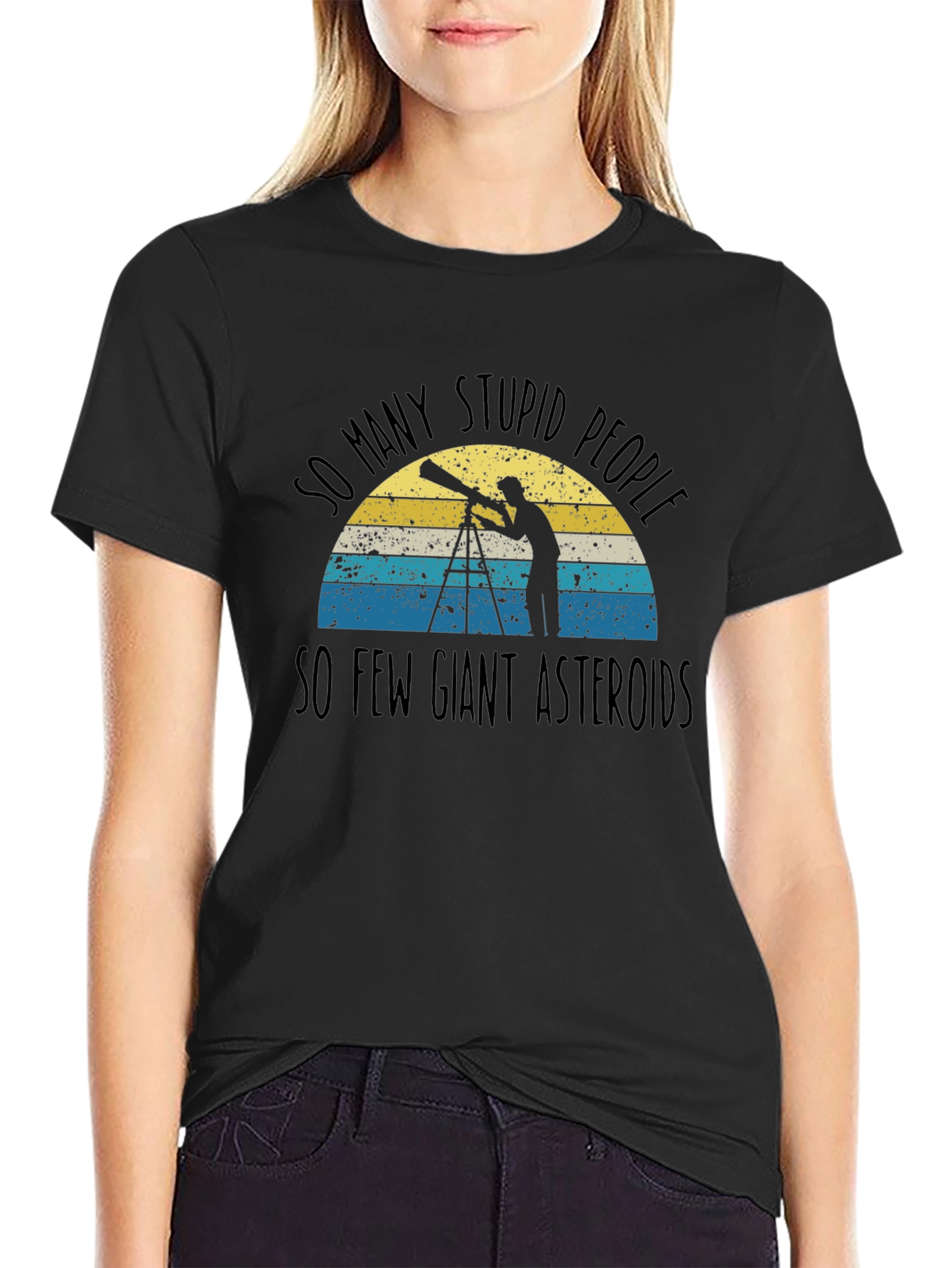 So Many Stupid People So Few Giant Asteroids T-Shirt