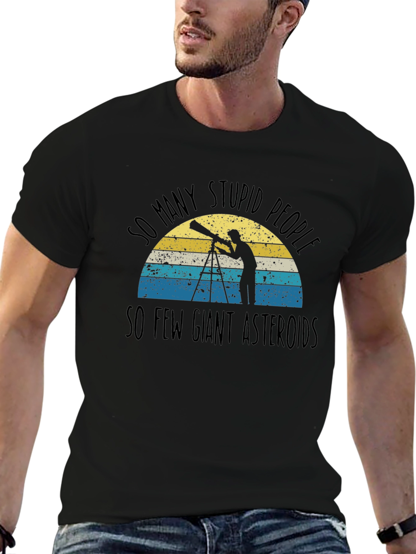 So Many Stupid People So Few Giant Asteroids T-Shirt