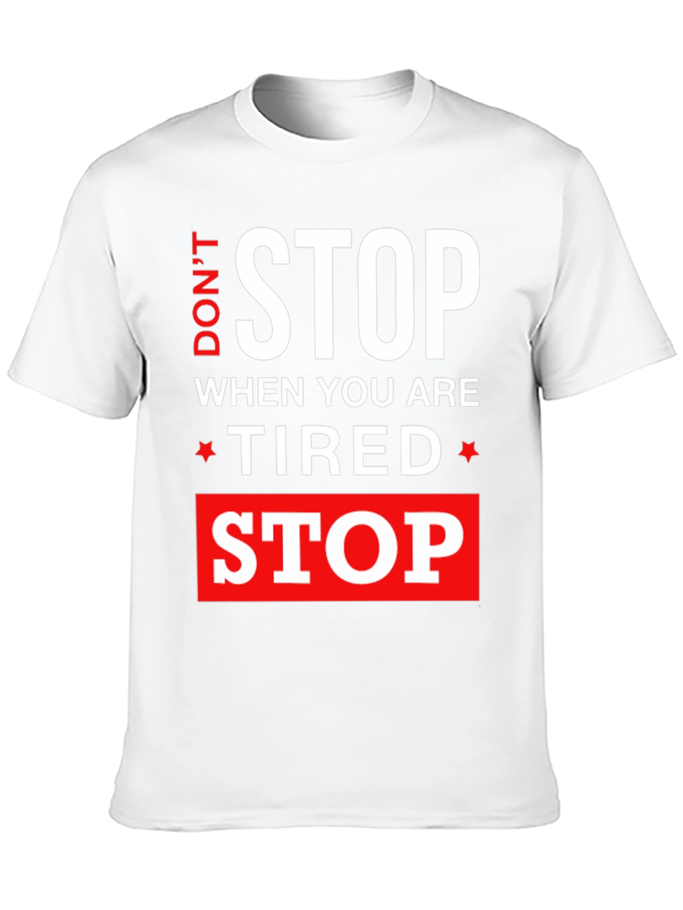 Dont Stop When Tired Stop When Done T-Shirt