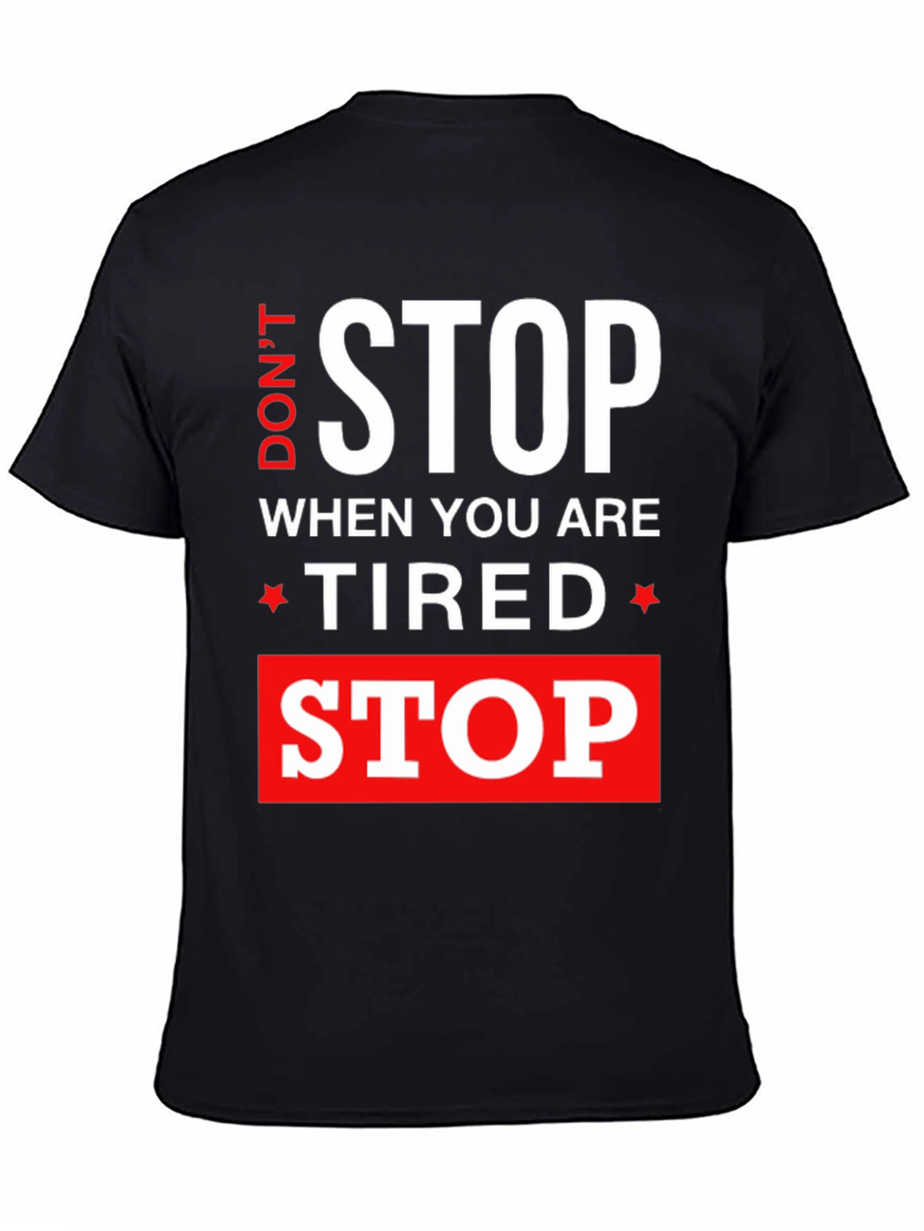 Dont Stop When Tired Stop When Done T-Shirt