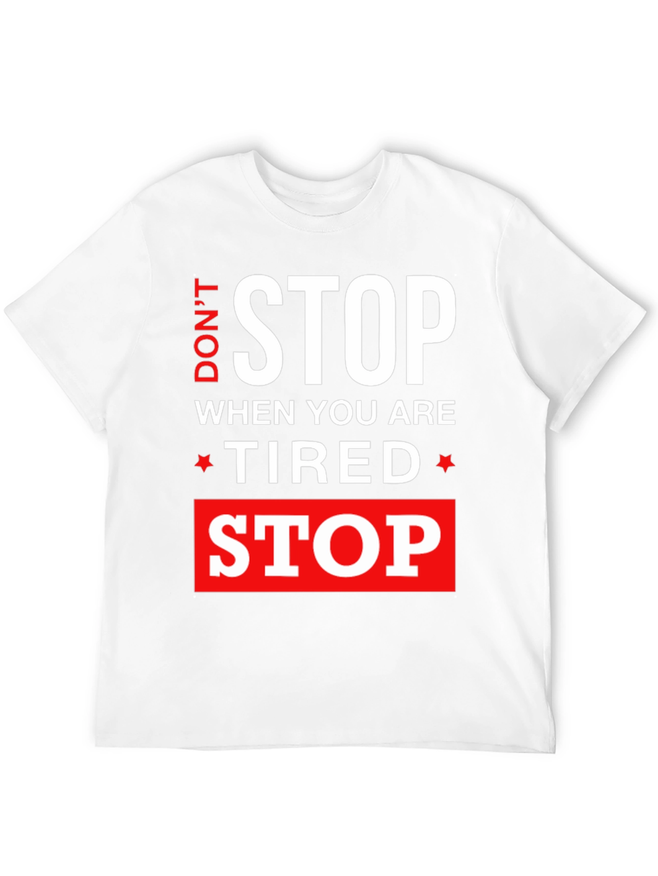 Dont Stop When Tired Stop When Done T-Shirt