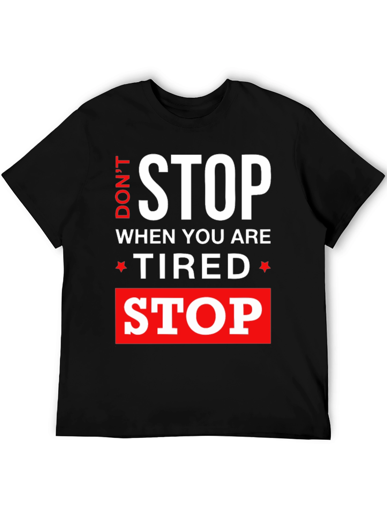Dont Stop When Tired Stop When Done T-Shirt
