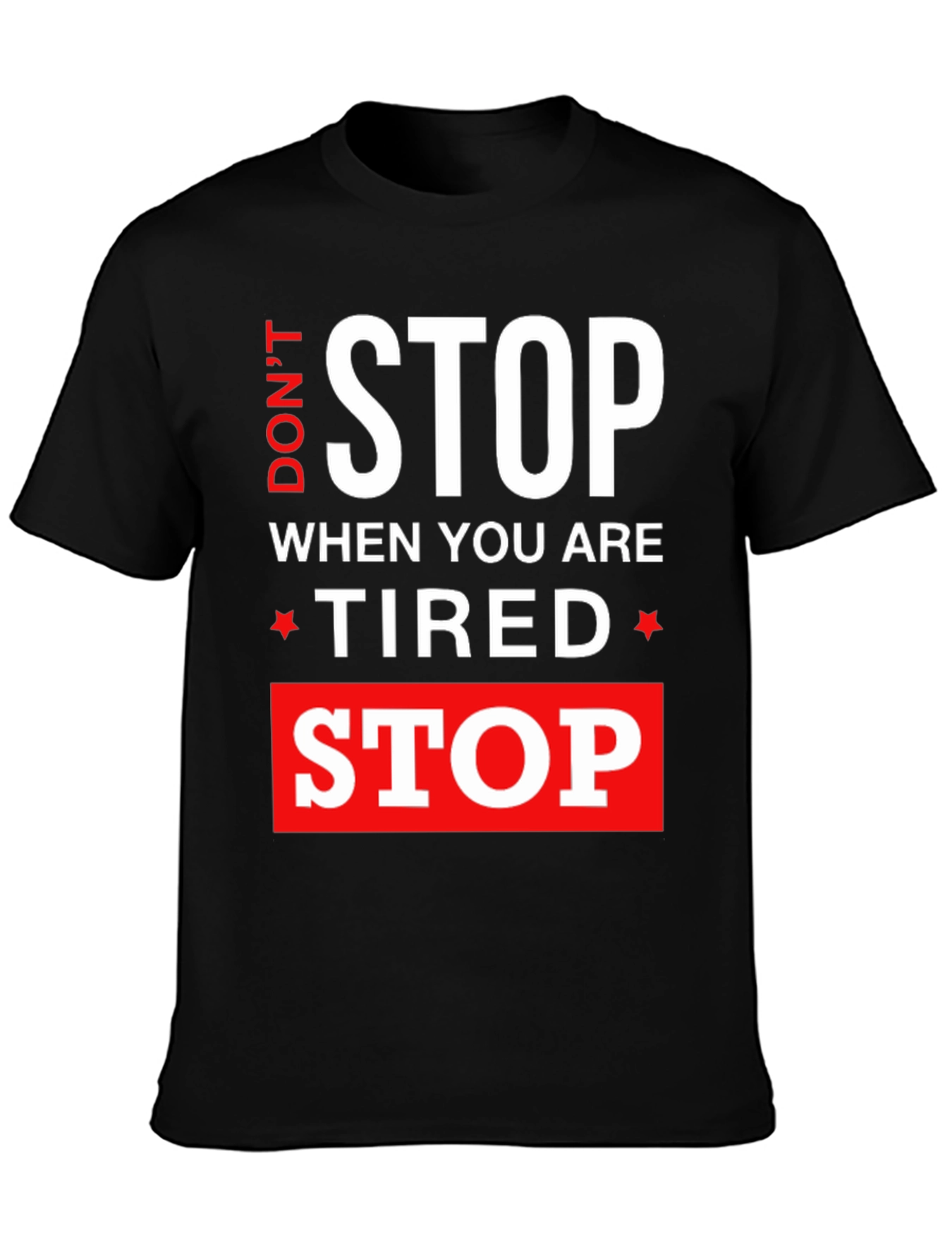 Dont Stop When Tired Stop When Done T-Shirt