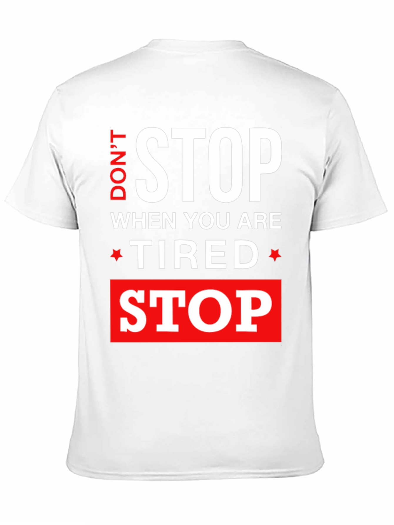 Dont Stop When Tired Stop When Done T-Shirt