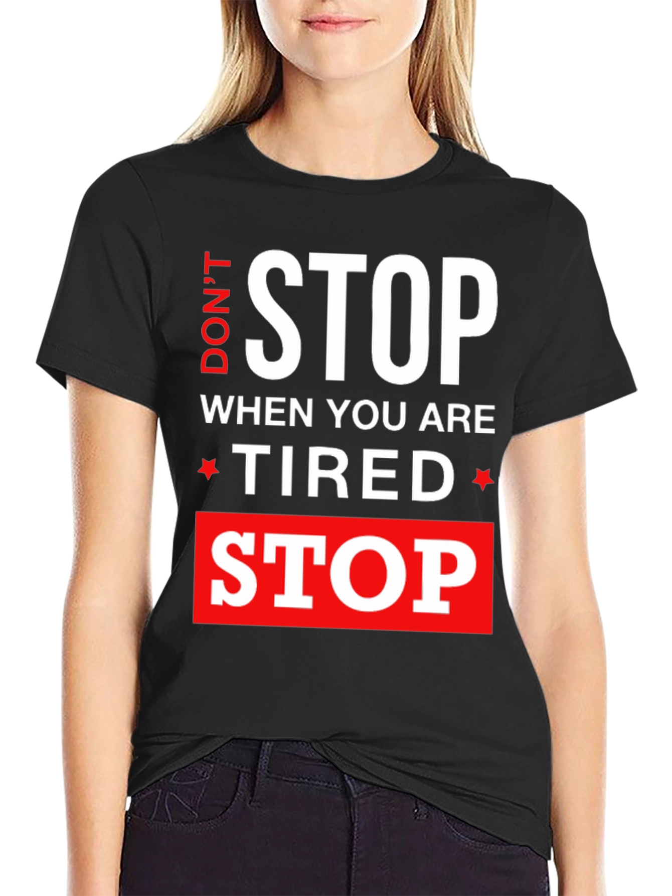 Dont Stop When Tired Stop When Done T-Shirt