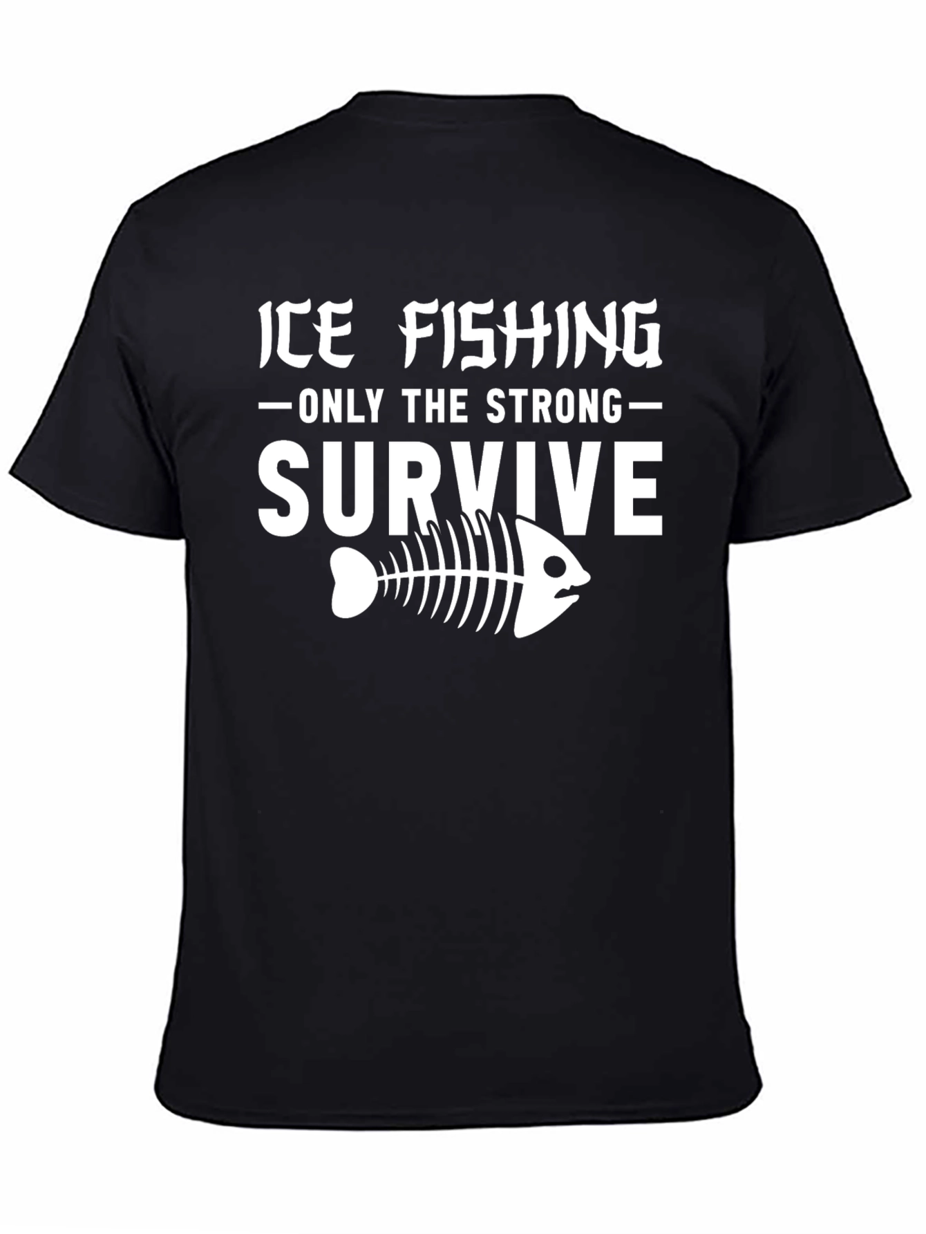 Ice Fishing T-Shirt - Only The Strong Survive