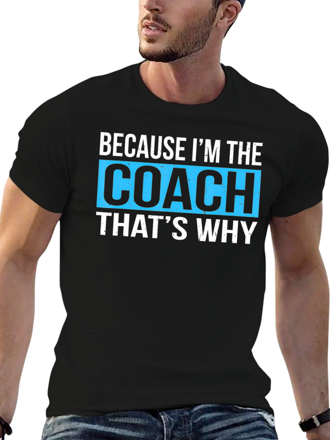 Because Im The Coach Thats Why T-Shirt