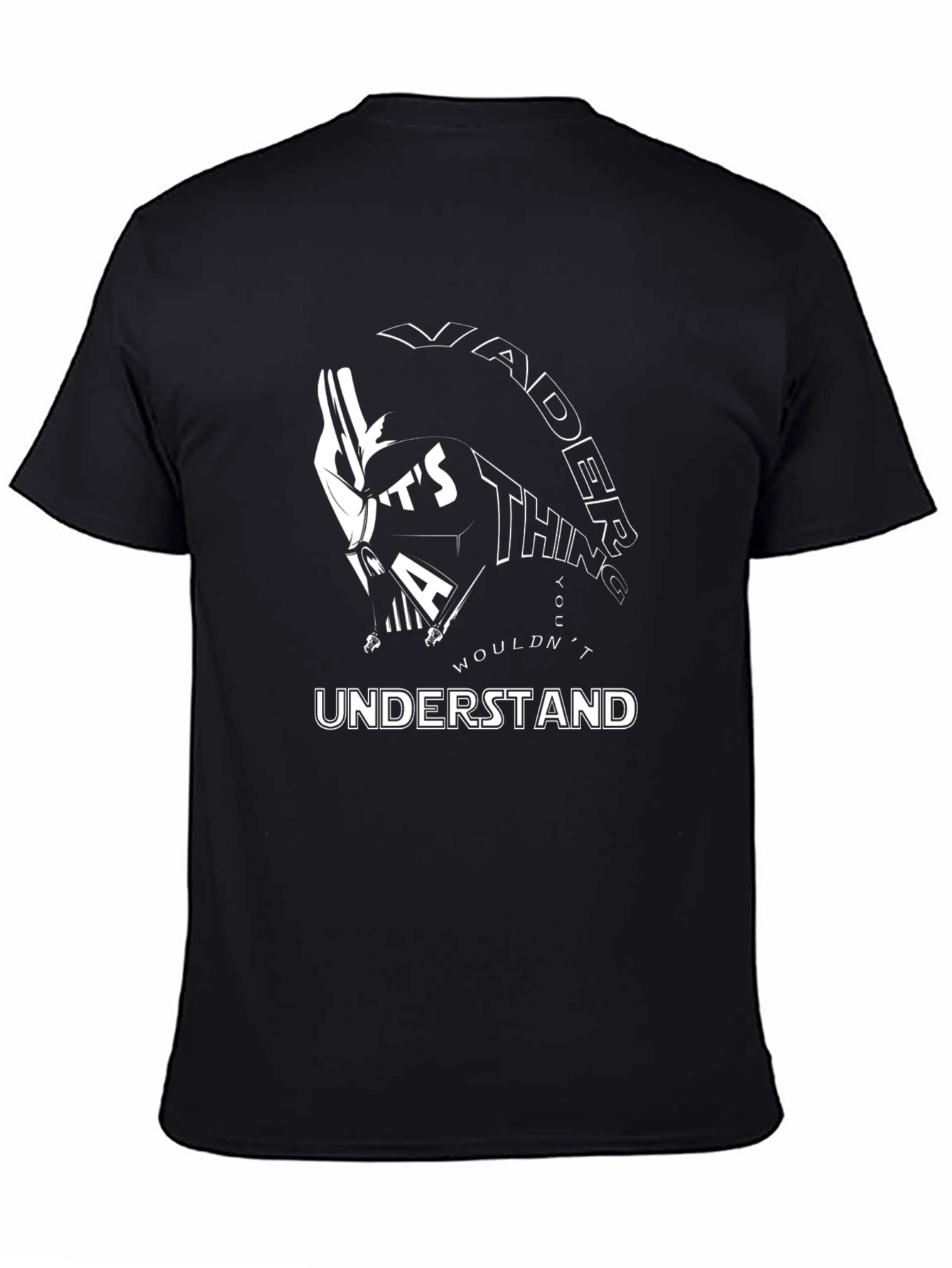 Vader Thing You Wouldnt Understand Black T-Shirt