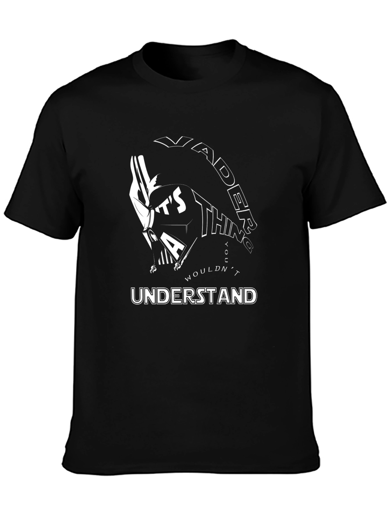 Vader Thing You Wouldnt Understand Black T-Shirt
