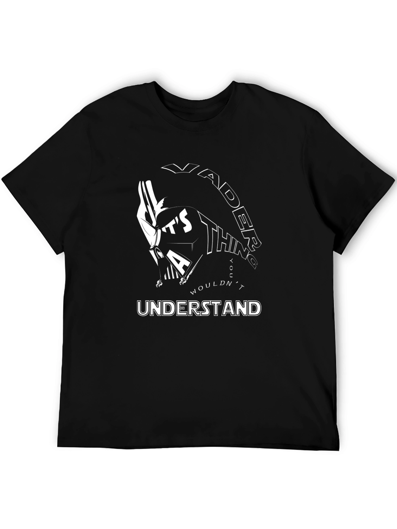 Vader Thing You Wouldnt Understand Black T-Shirt
