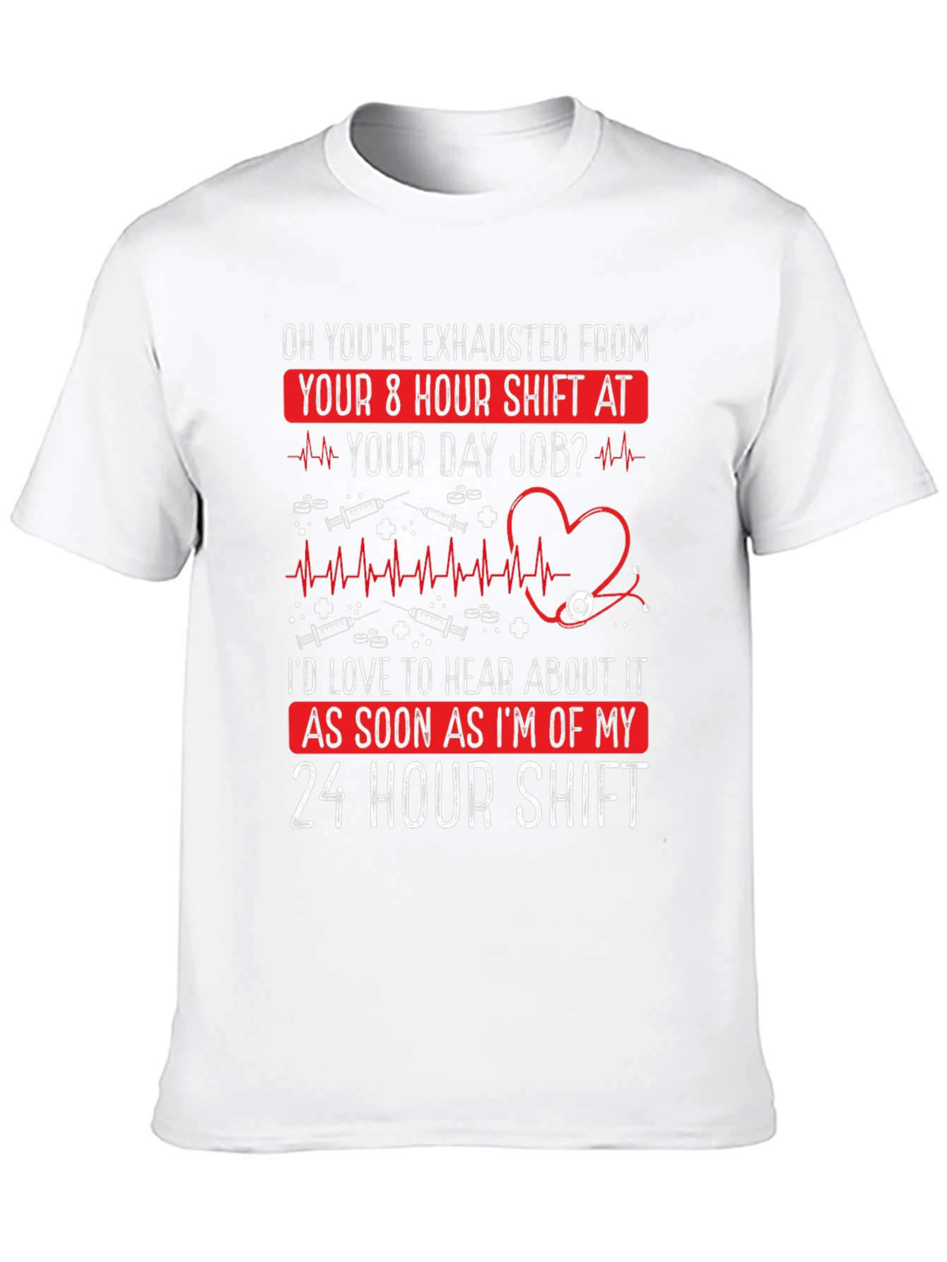Nurse 24 Hour Shift T-Shirt - Exhausted Funny Tee
