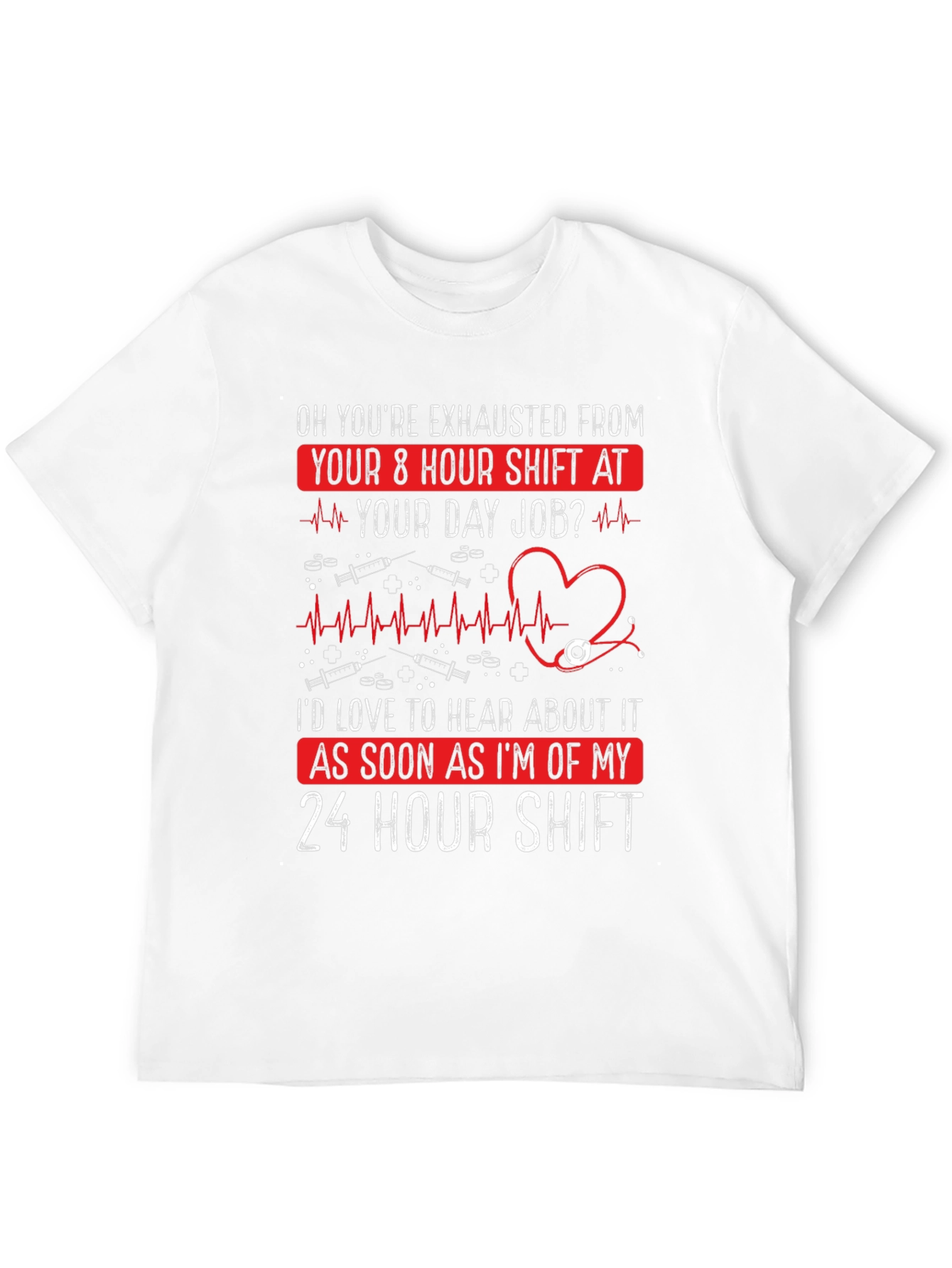 Nurse 24 Hour Shift T-Shirt - Exhausted Funny Tee