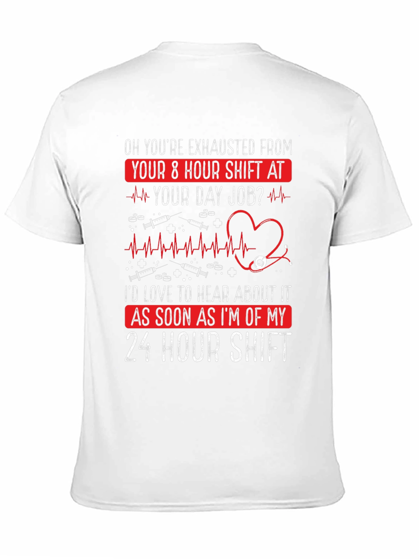 Nurse 24 Hour Shift T-Shirt - Exhausted Funny Tee