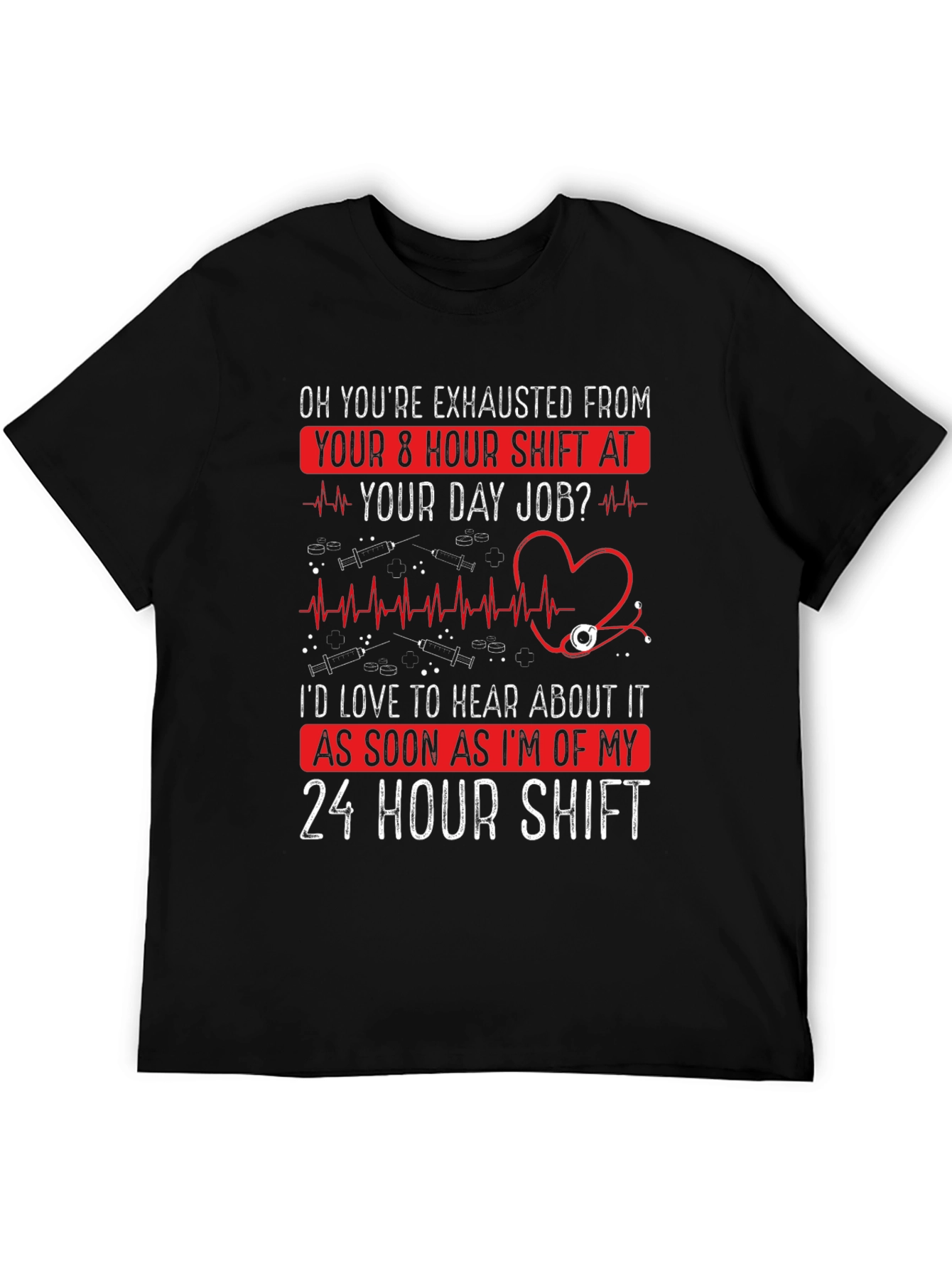 Nurse 24 Hour Shift T-Shirt - Exhausted Funny Tee