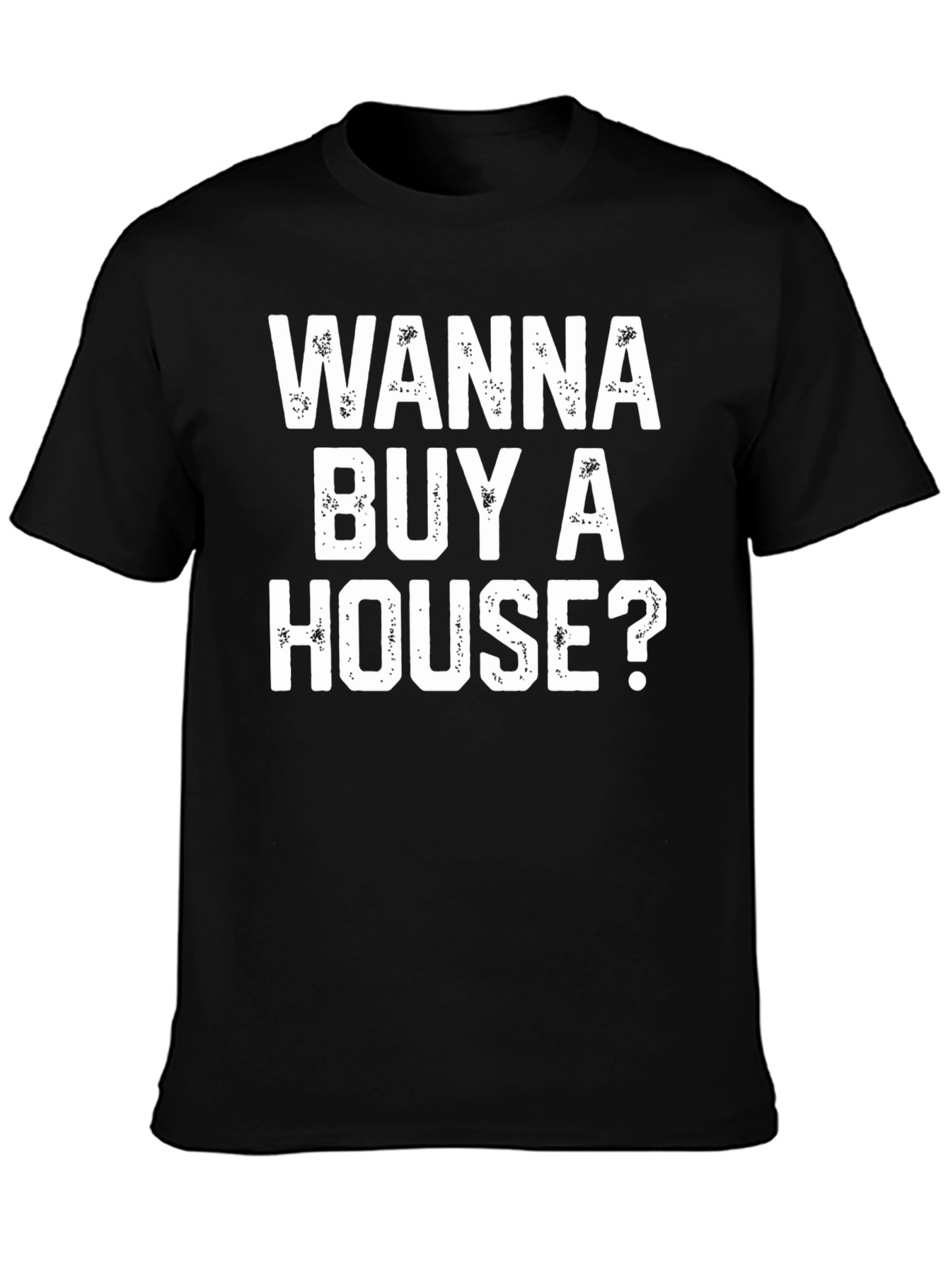 Wanna Buy A House? Graphic Tee
