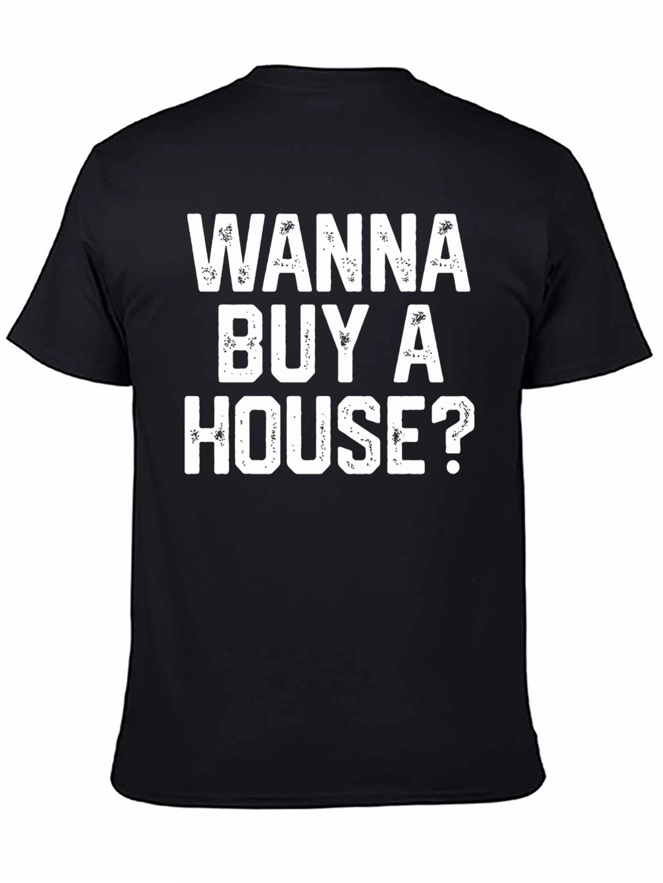 Wanna Buy A House? Graphic Tee