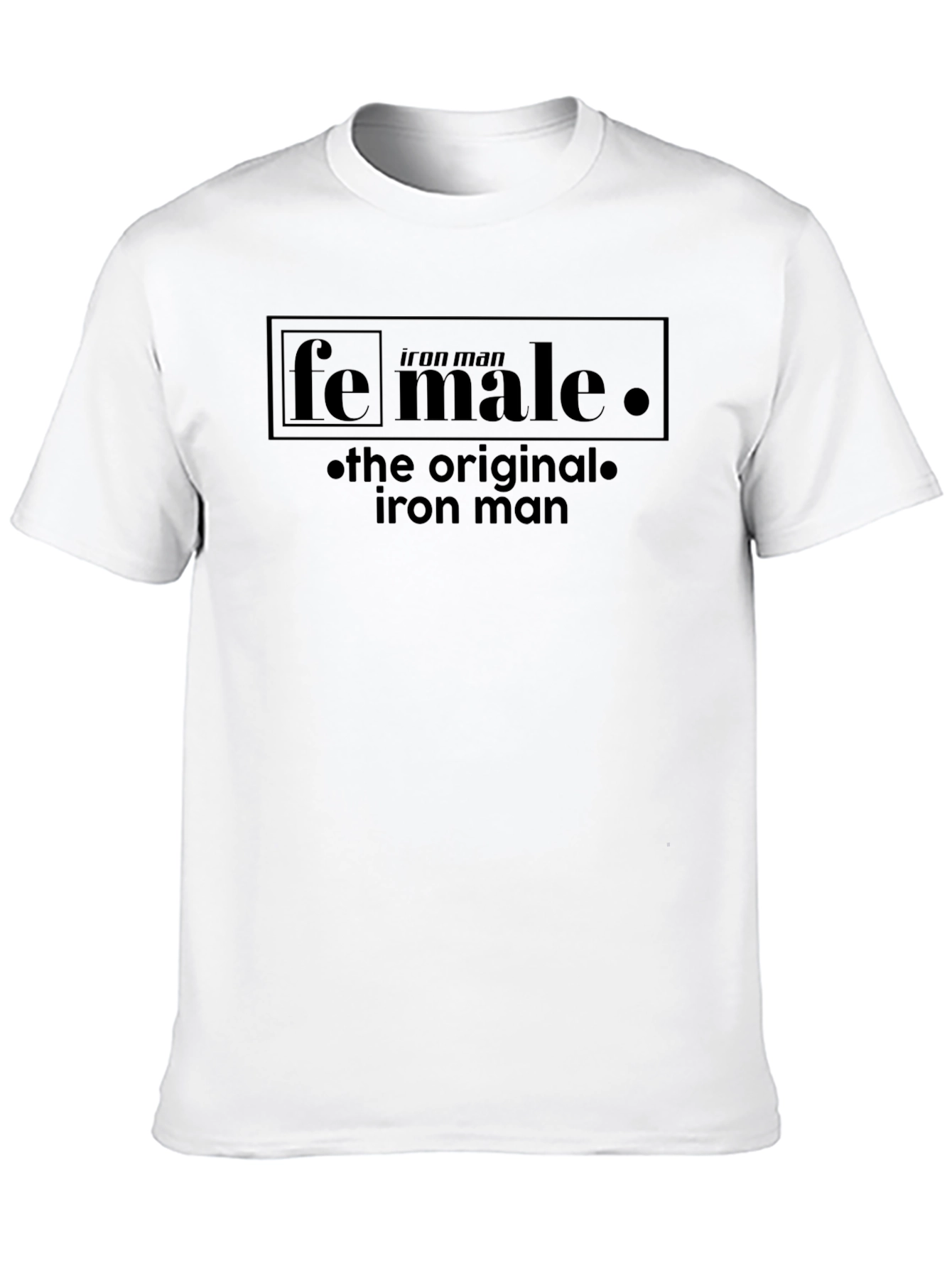 Fe Male - The Original Iron Man T-Shirt