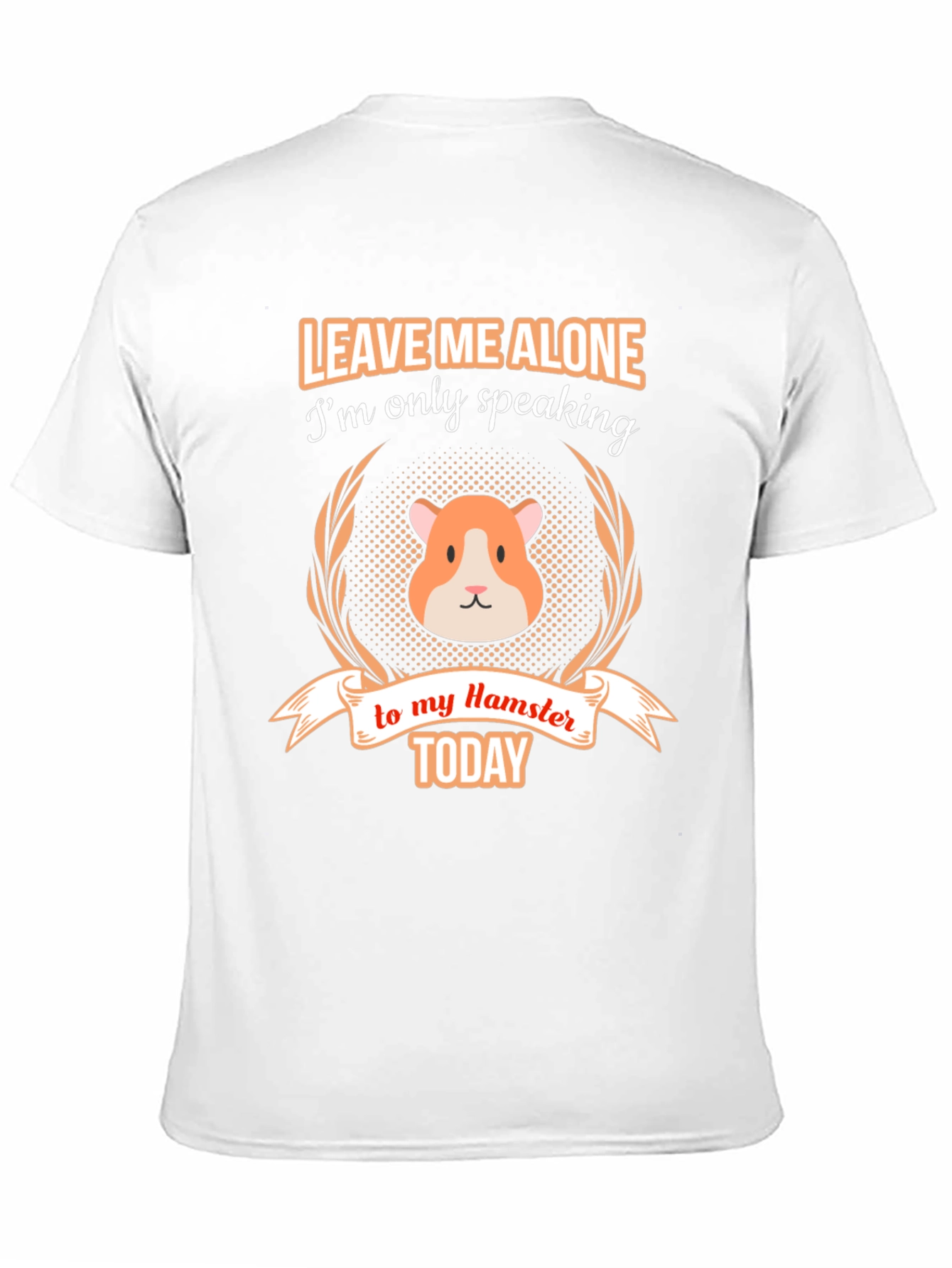 Leave Me Alone Hamster T-Shirt