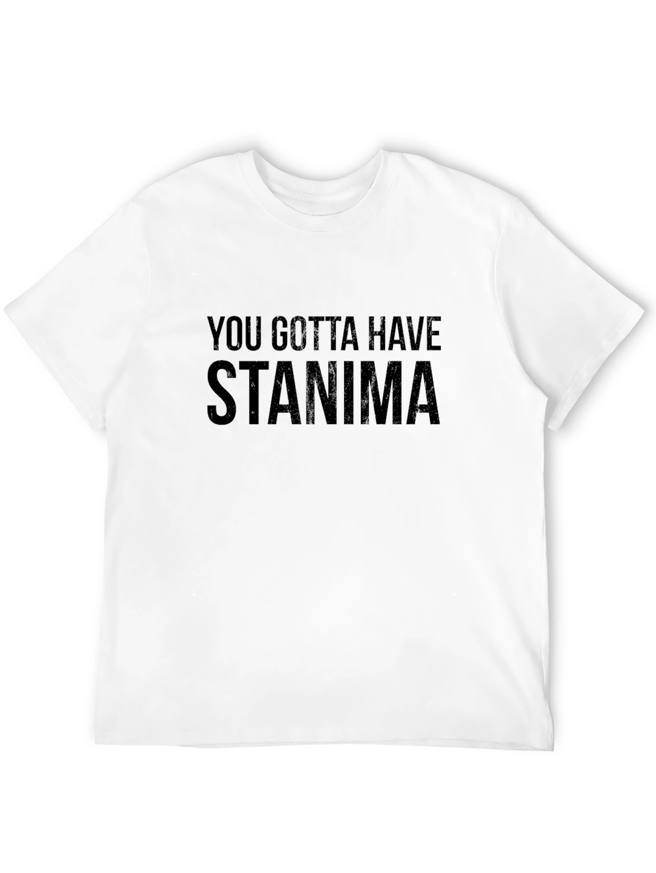 You Gotta Have Stanima Black T-Shirt