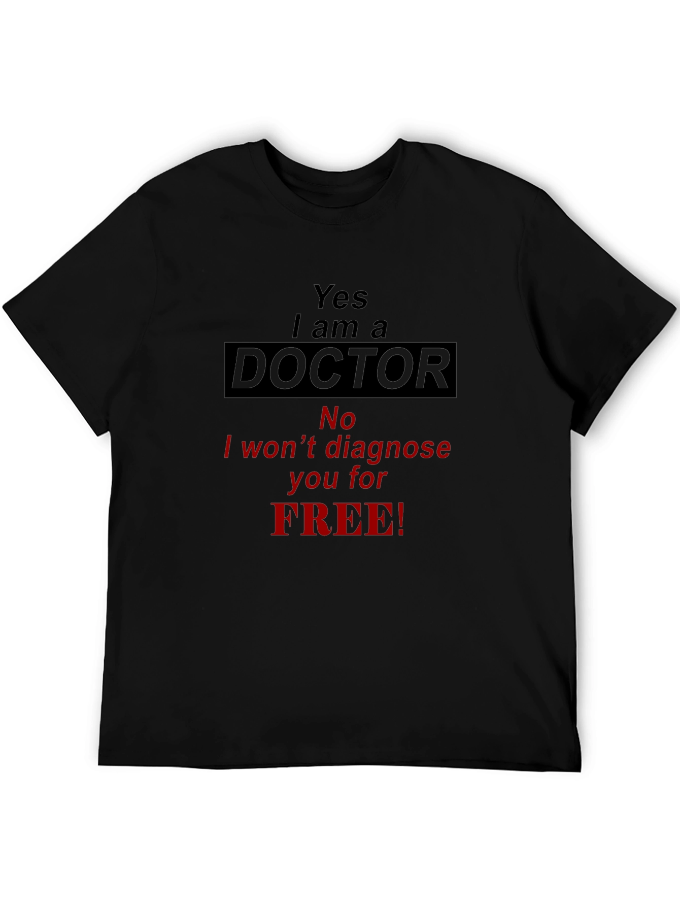 Yes I am a Doctor T-Shirt