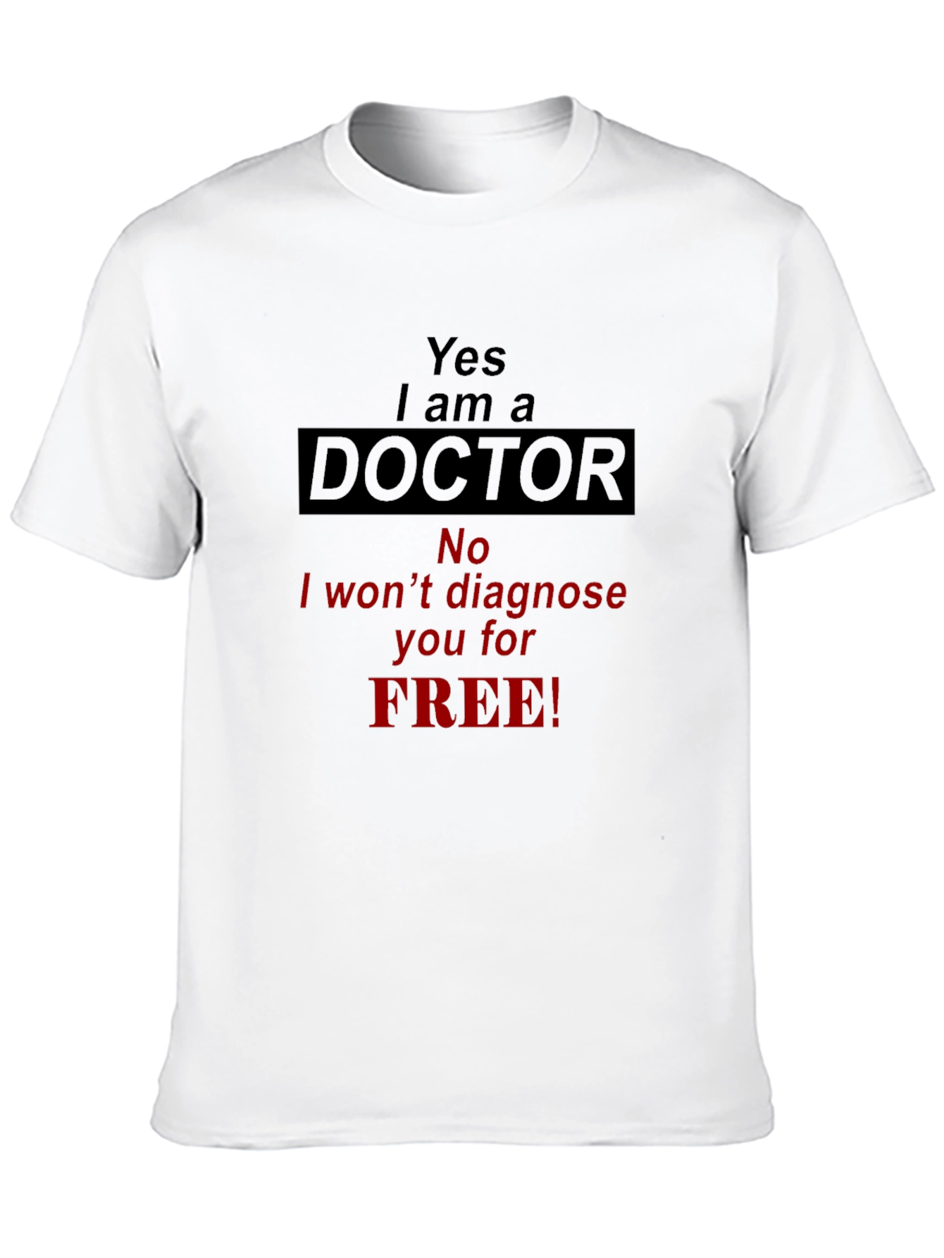 Yes I am a Doctor T-Shirt