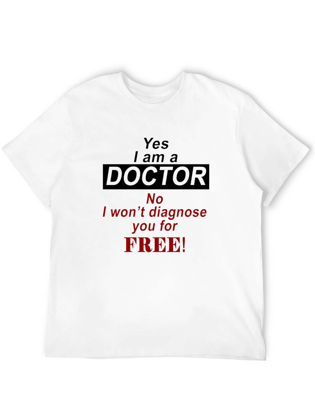 Yes I am a Doctor T-Shirt