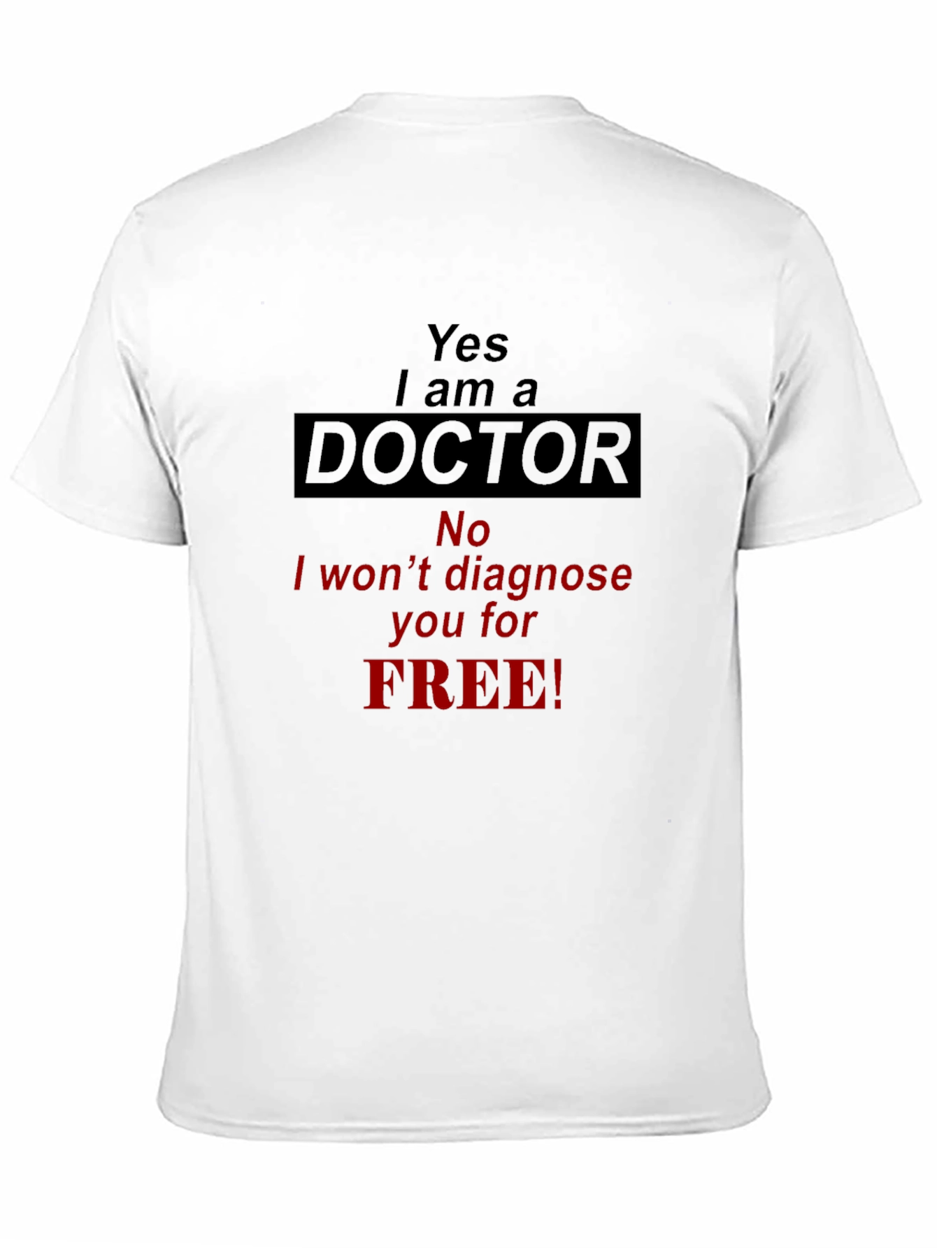 Yes I am a Doctor T-Shirt