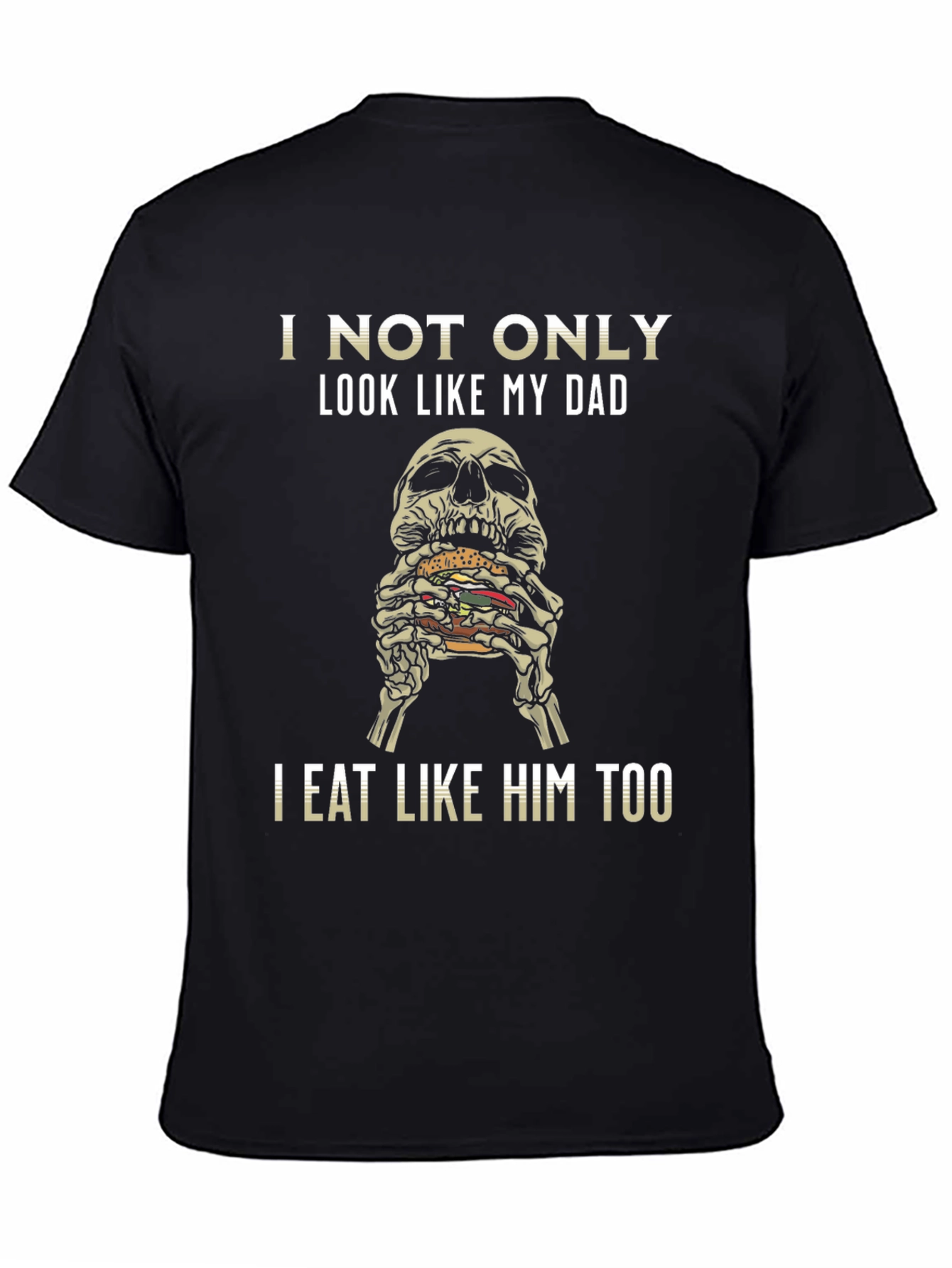 I Not Only Look Like My Dad T-Shirt