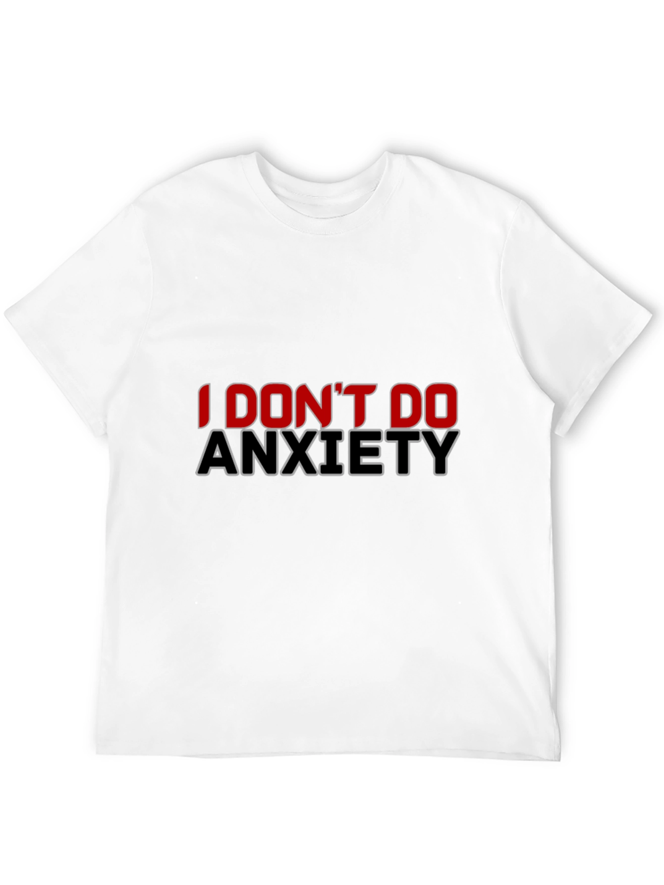 I Dont Do Anxiety Black T-Shirt