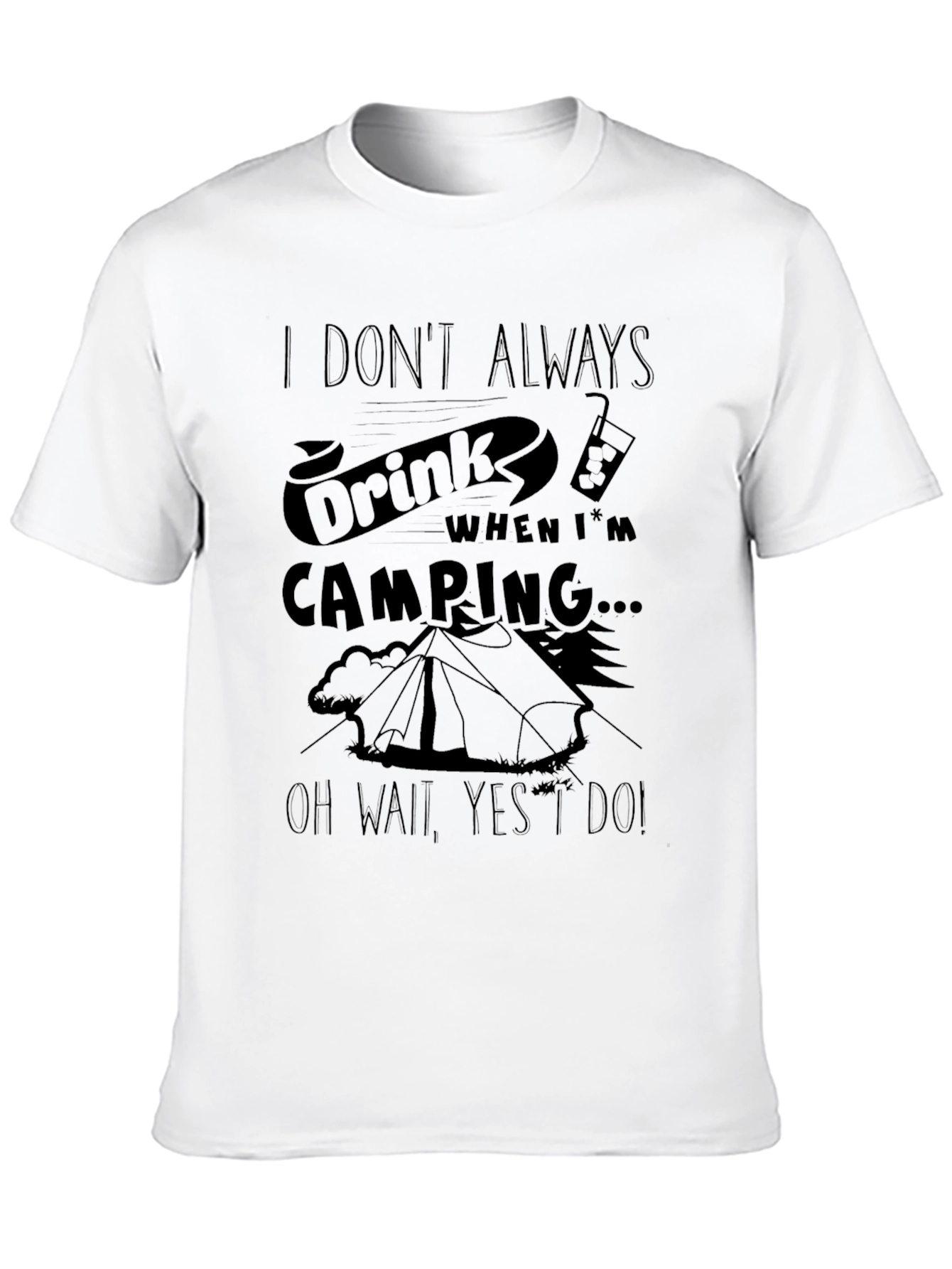 Funny Camping T-Shirt: I Dont Always Drink...