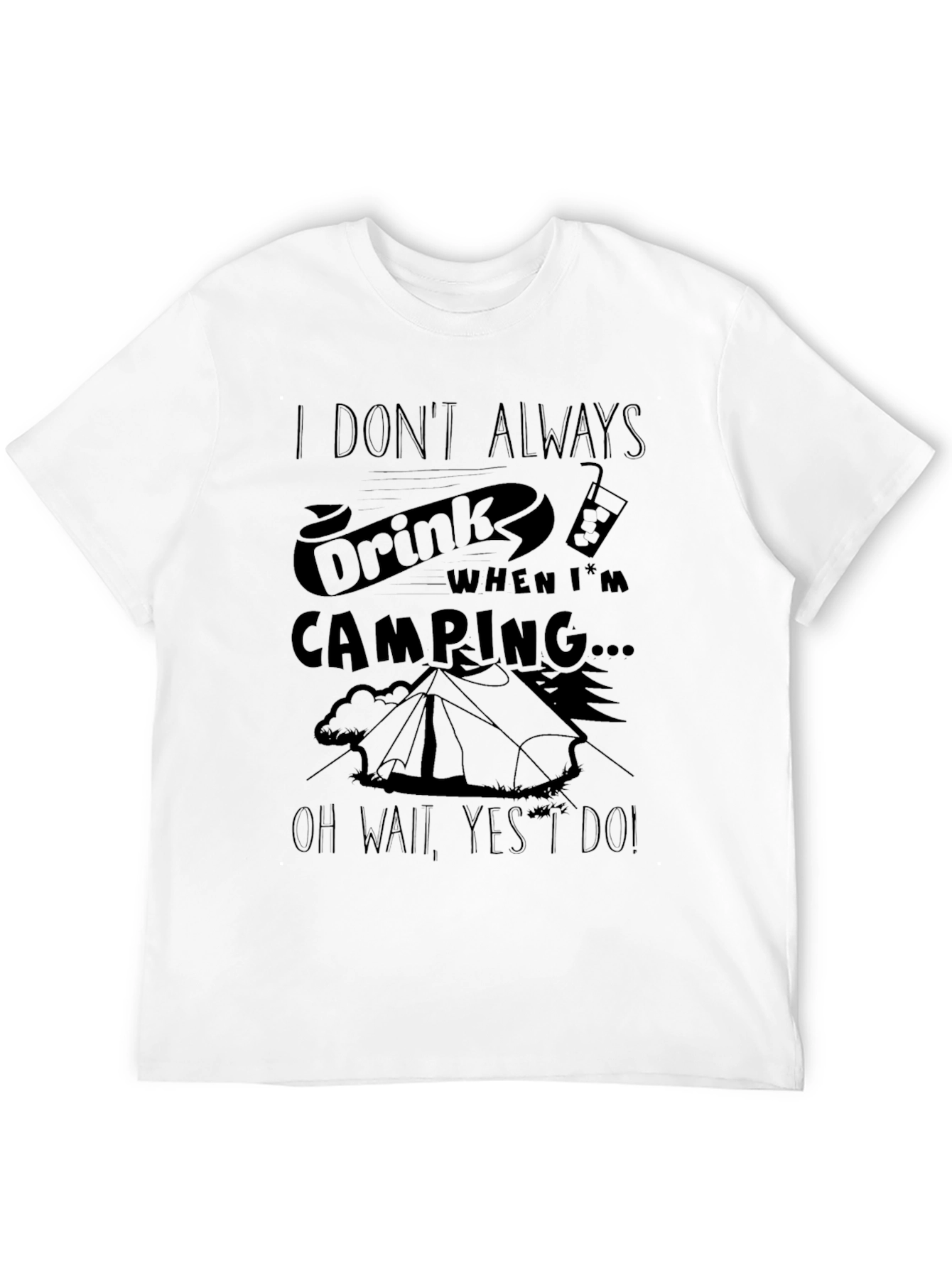 Funny Camping T-Shirt: I Dont Always Drink...