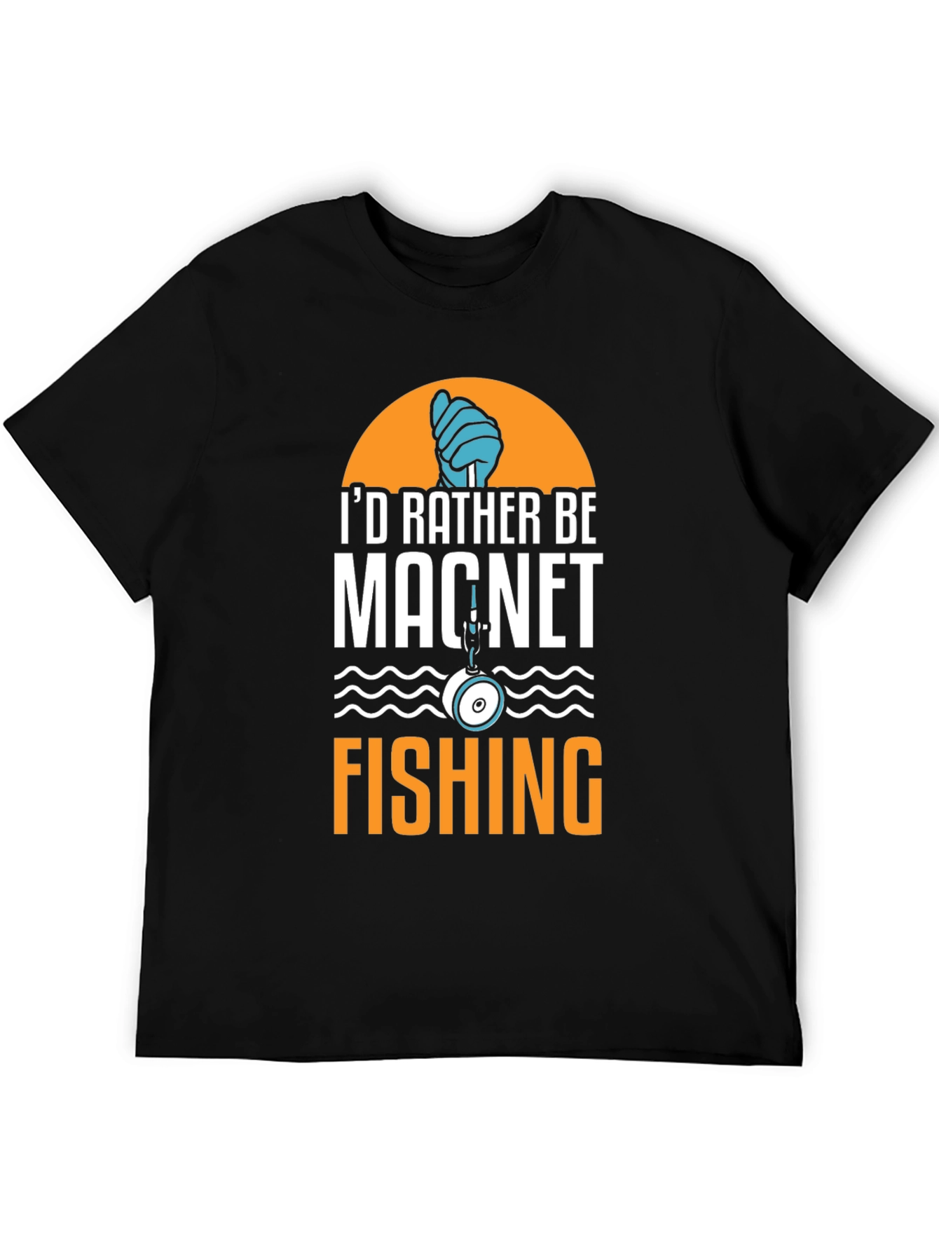 Magnet Fishing T-Shirt - Id Rather Be