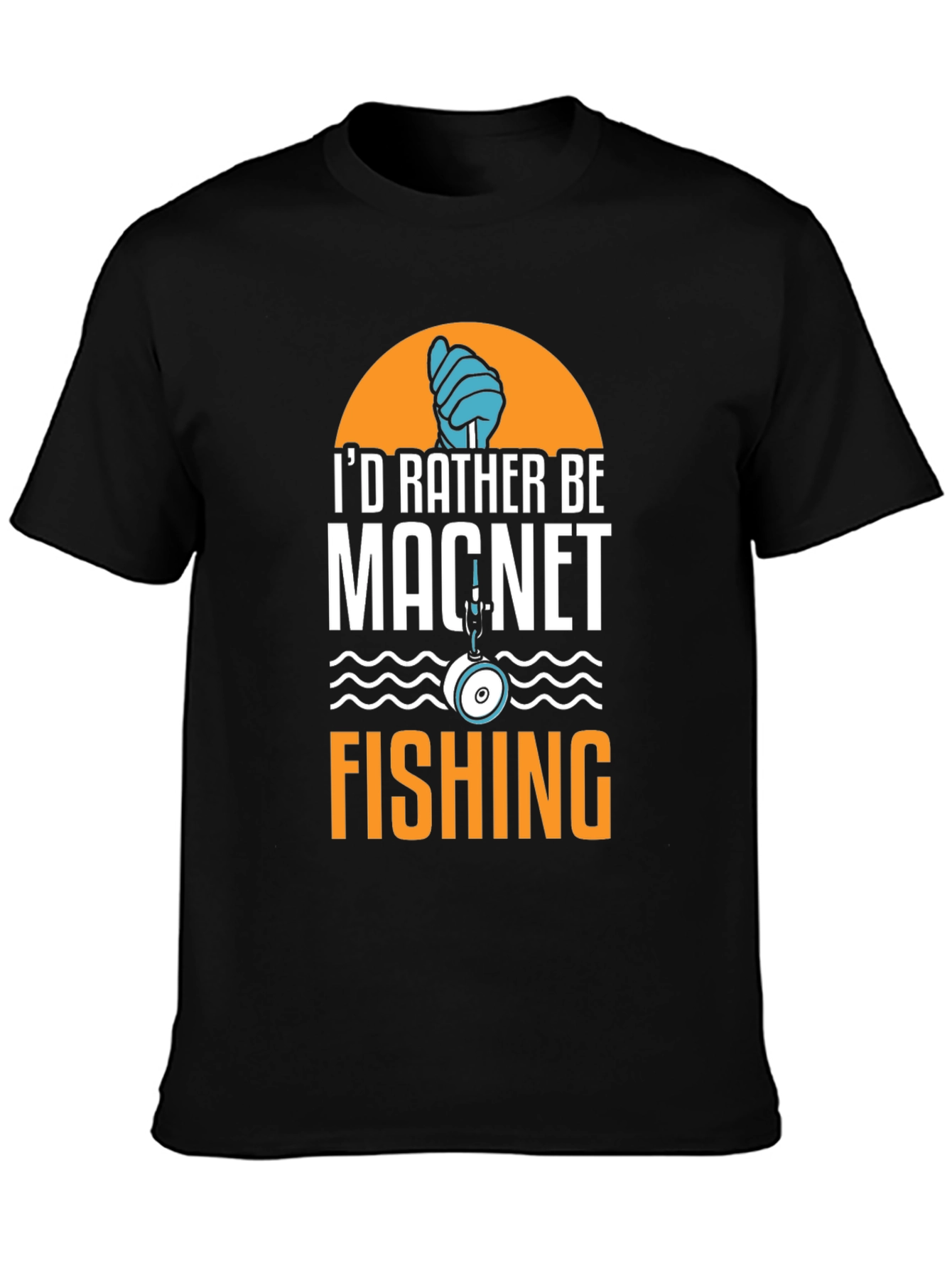 Magnet Fishing T-Shirt - Id Rather Be