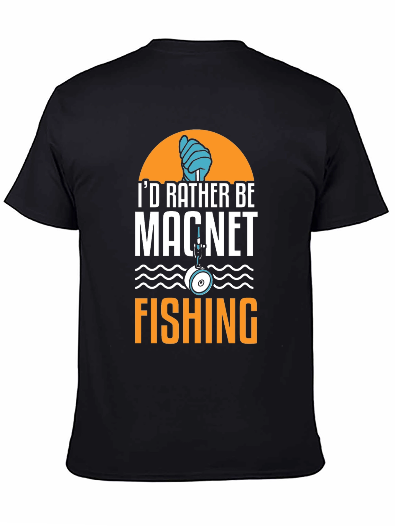 Magnet Fishing T-Shirt - Id Rather Be