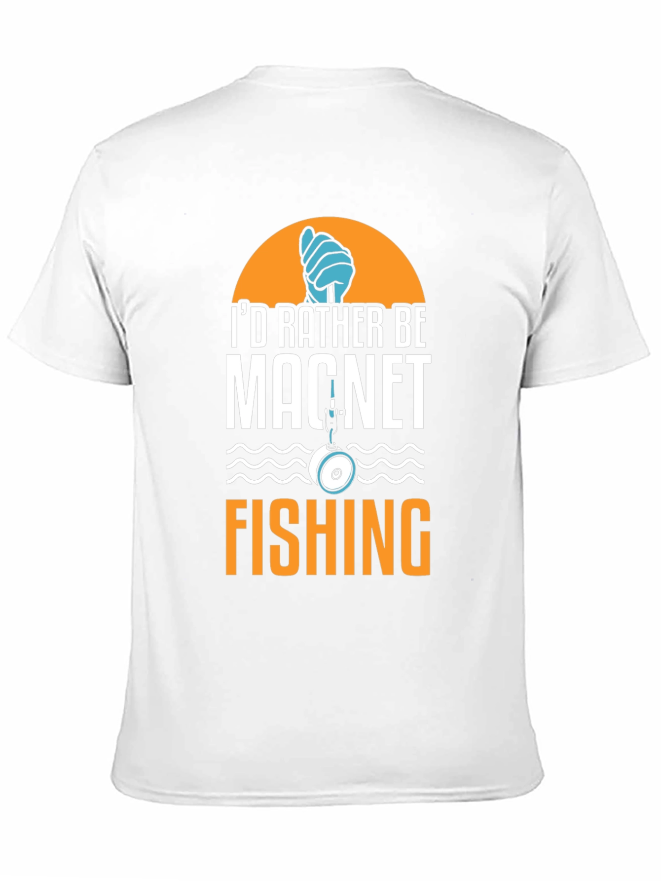 Magnet Fishing T-Shirt - Id Rather Be