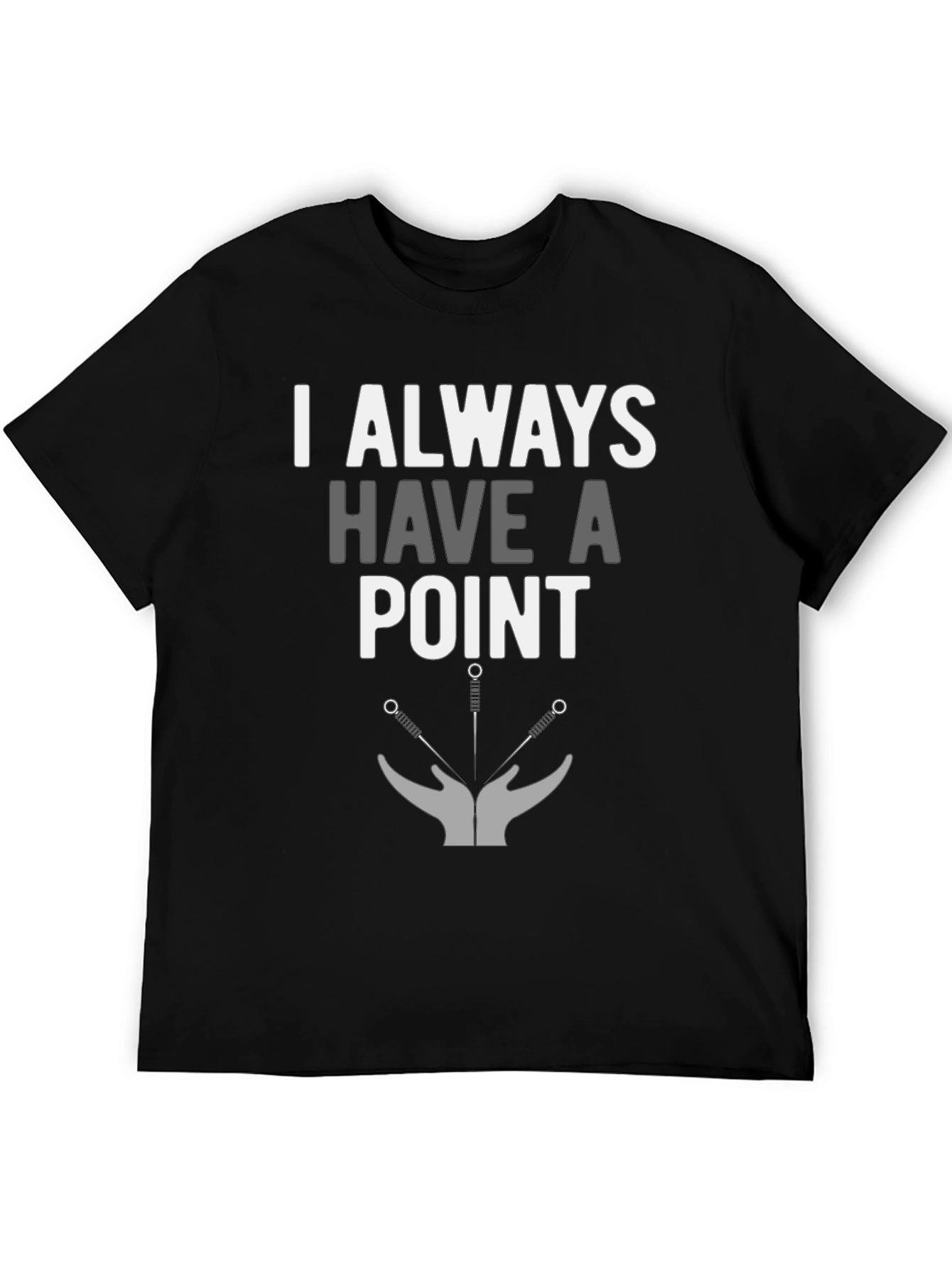 I Always Have A Point T-Shirt