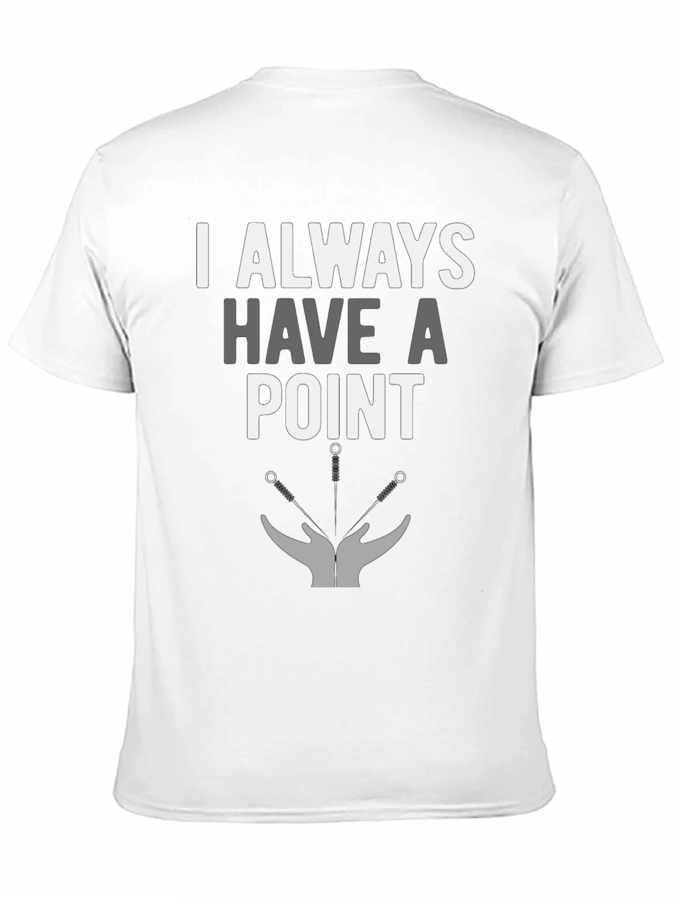 I Always Have A Point T-Shirt