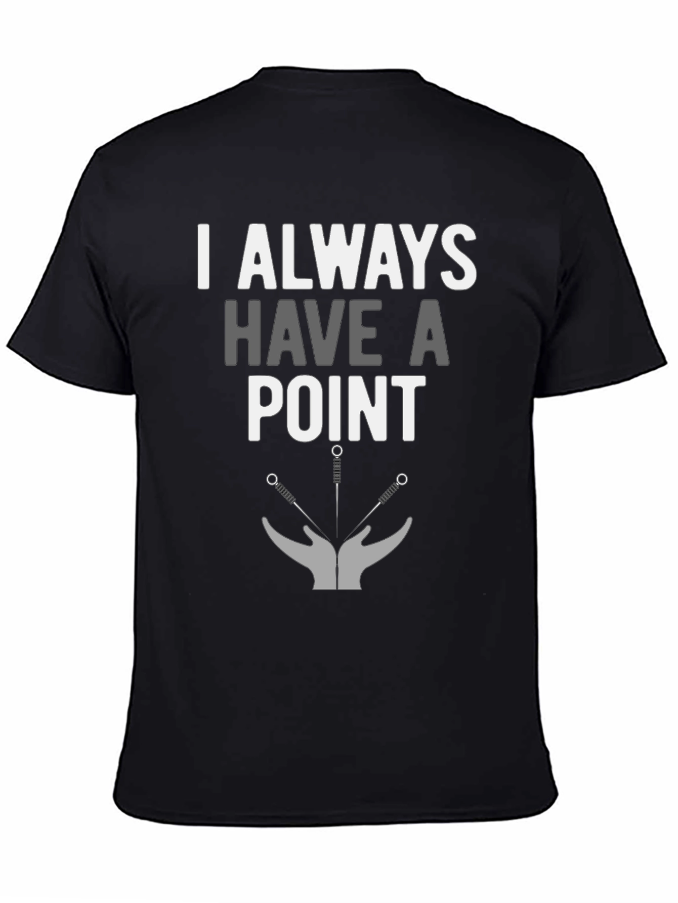 I Always Have A Point T-Shirt