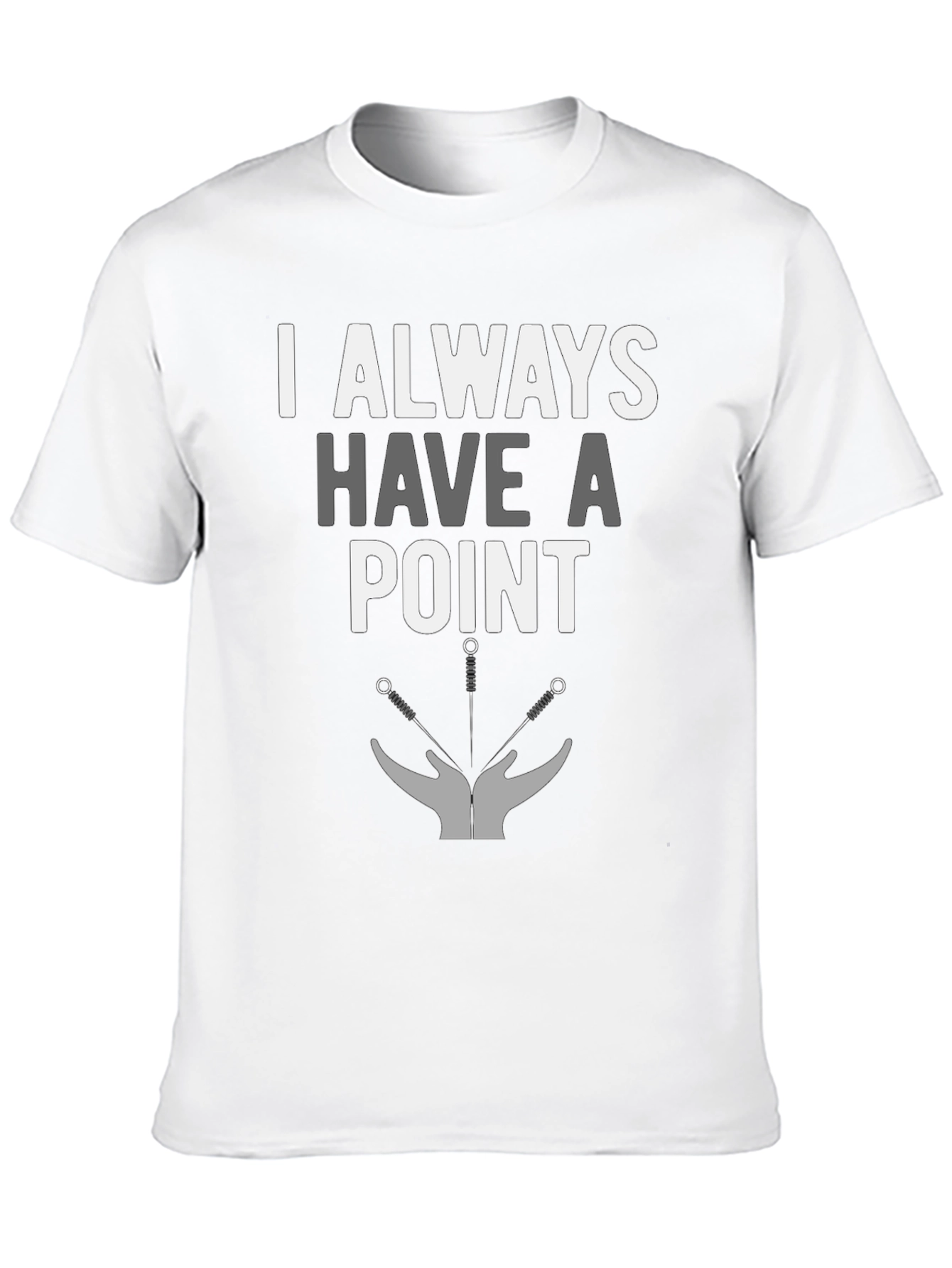 I Always Have A Point T-Shirt