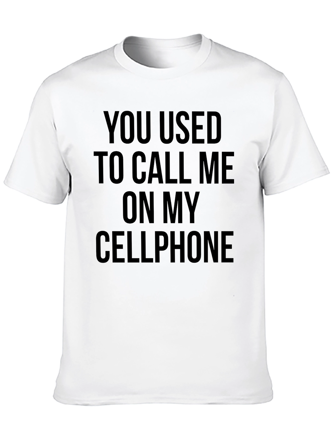 You Used To Call Me On My Cellphone T-Shirt