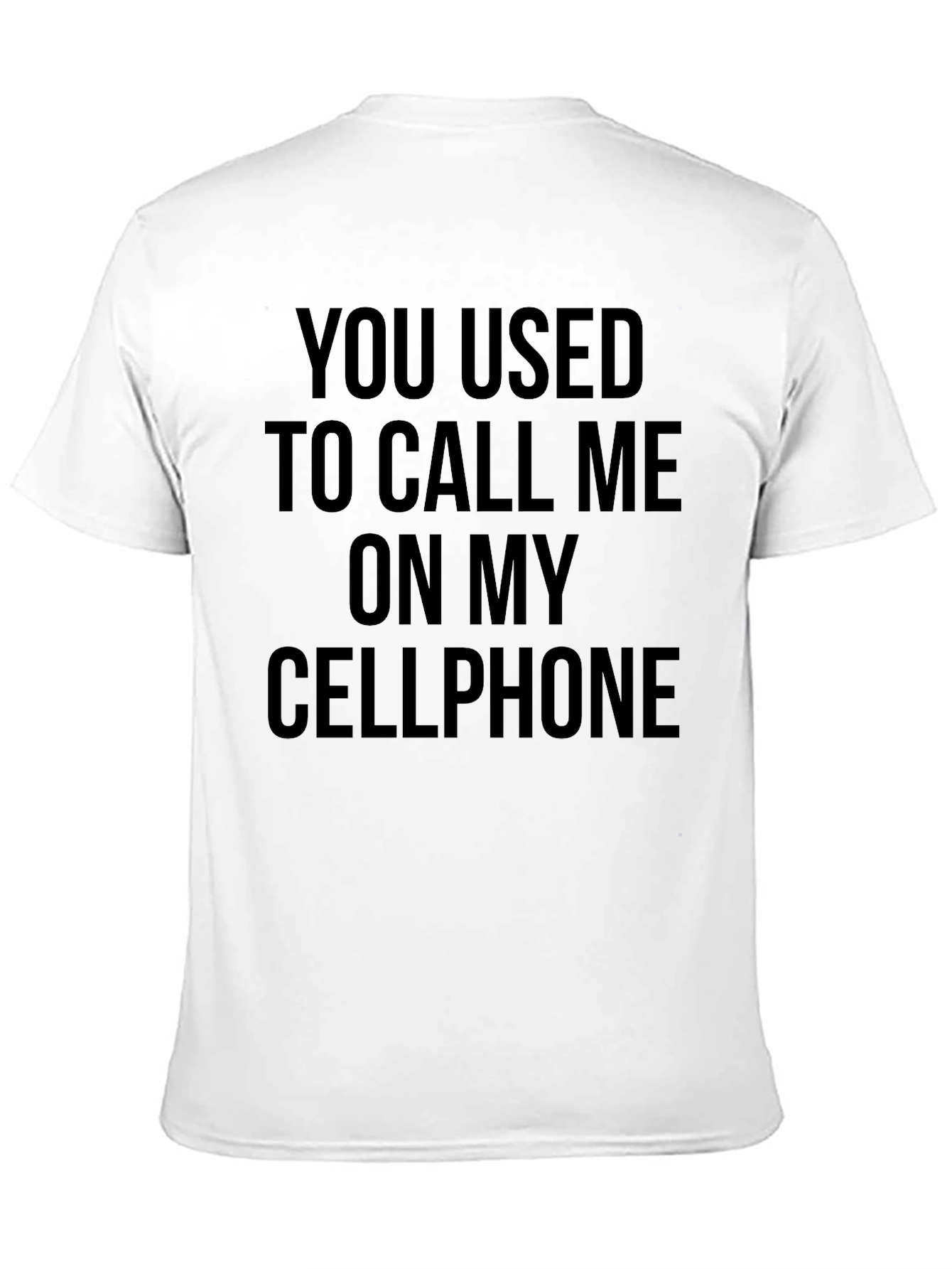You Used To Call Me On My Cellphone T-Shirt