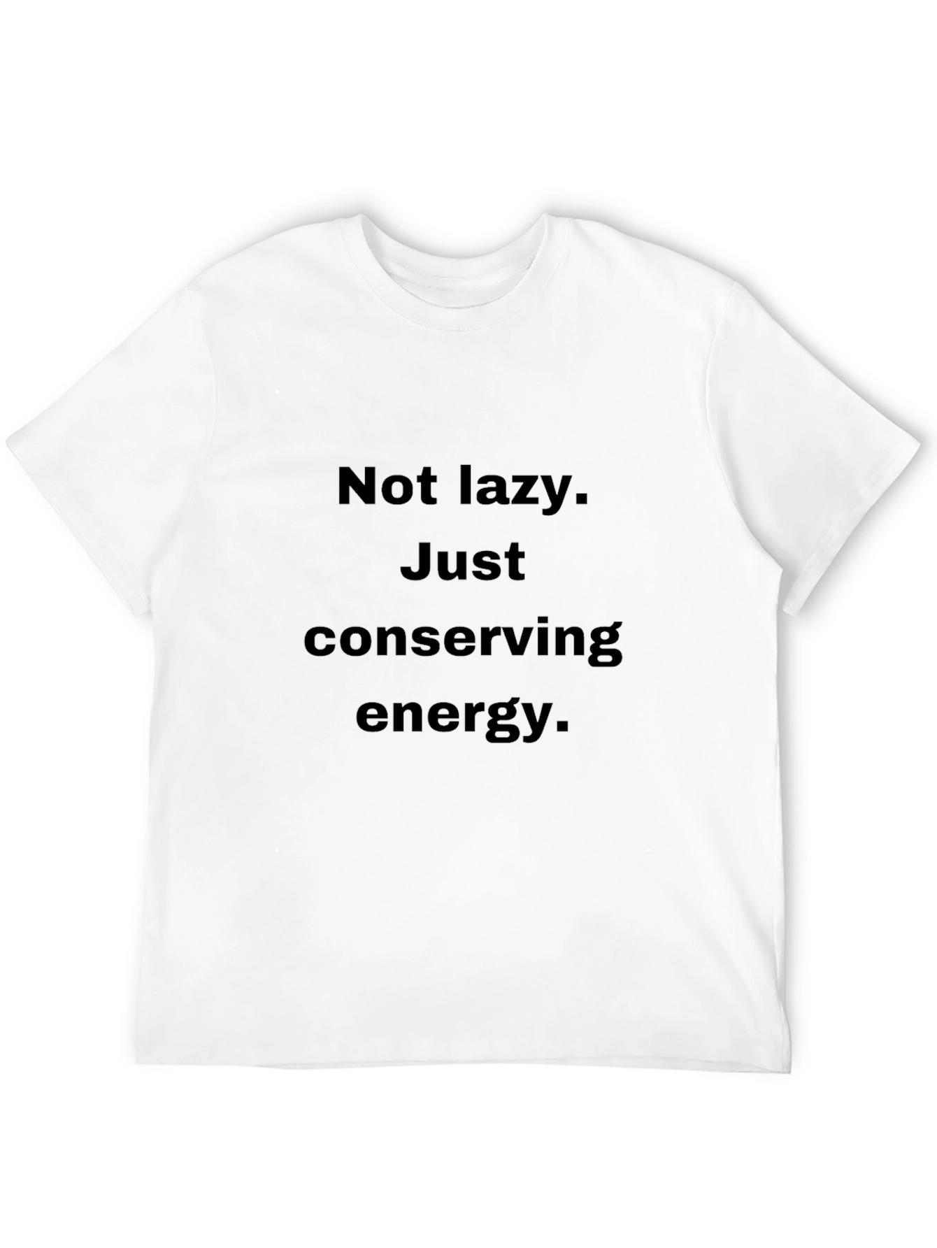 Not Lazy Just Conserving Energy Black T-Shirt