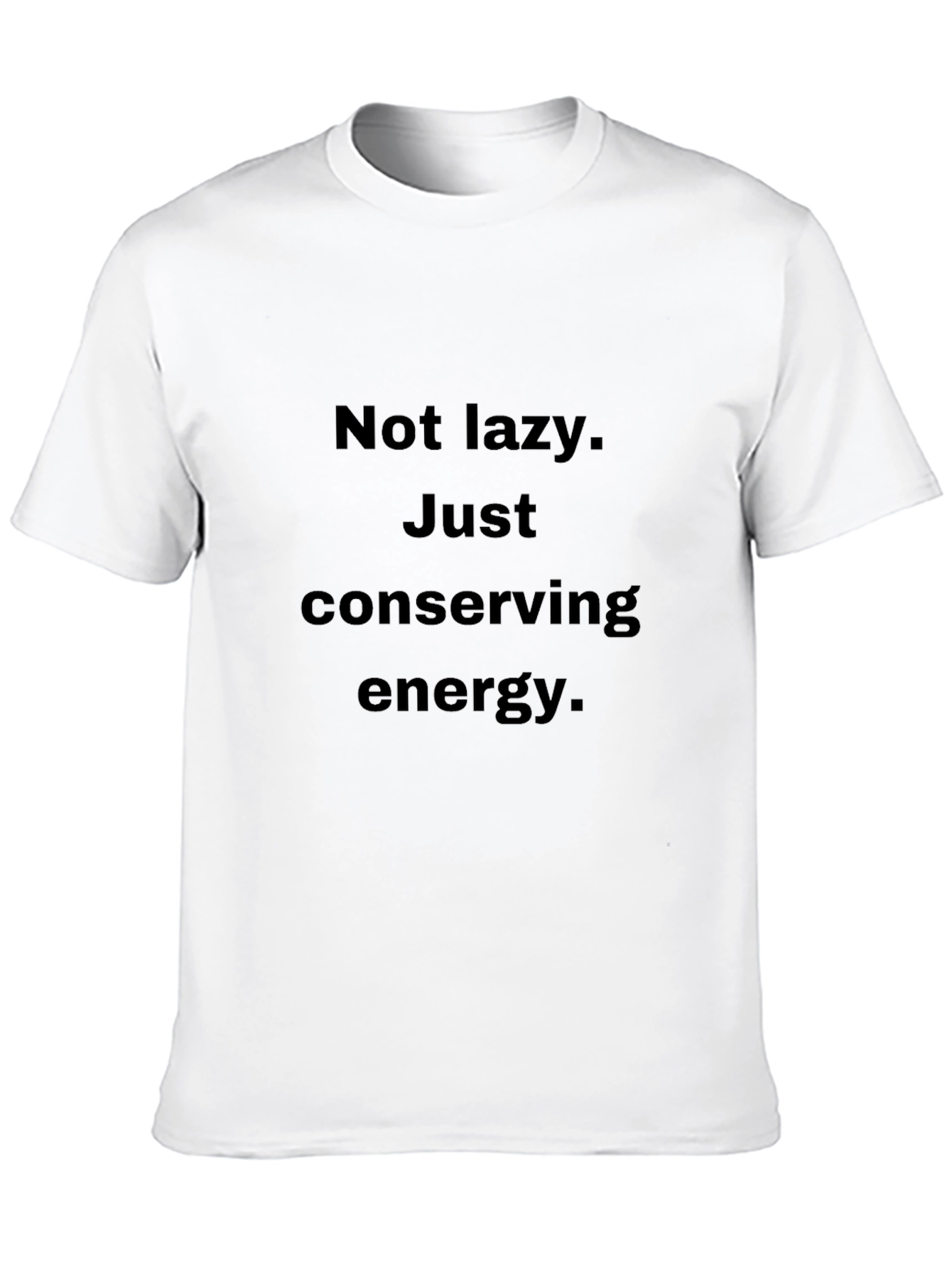 Not Lazy Just Conserving Energy Black T-Shirt